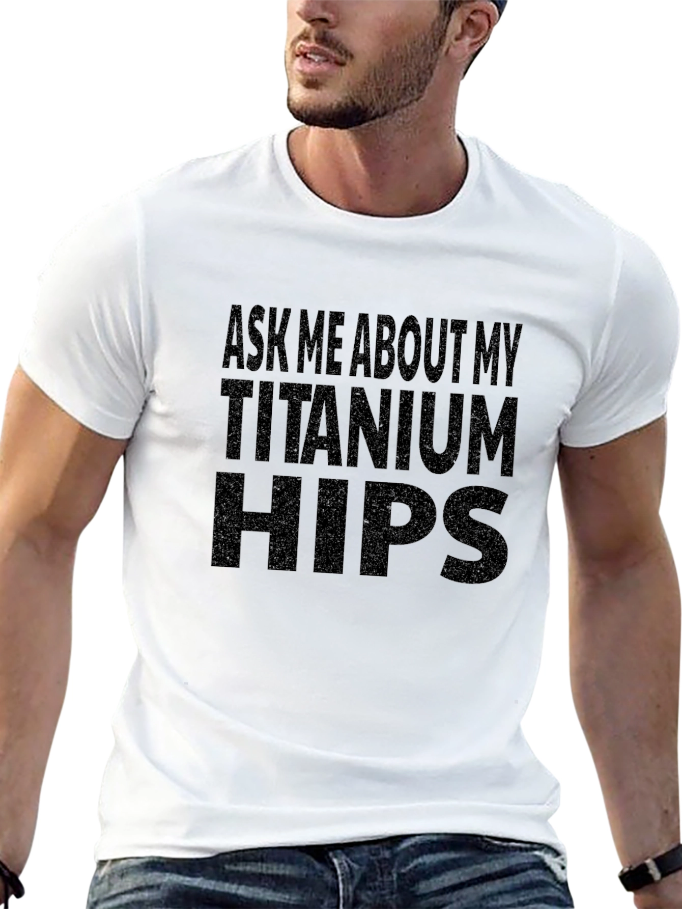 Ask Me About My Titanium Hips Funny T-Shirt