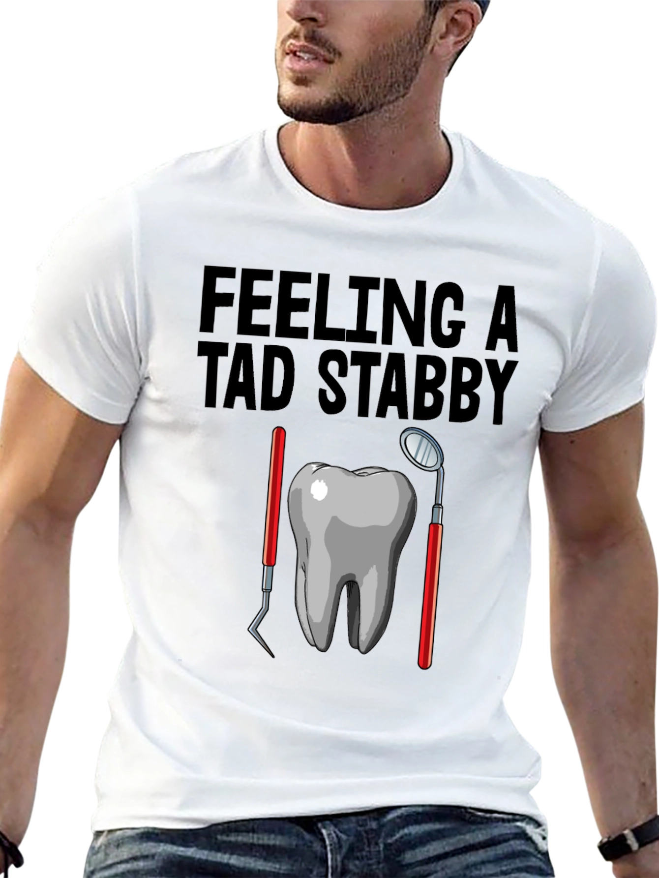 Feeling A Tad Stabby T-Shirt - Dentist Humor