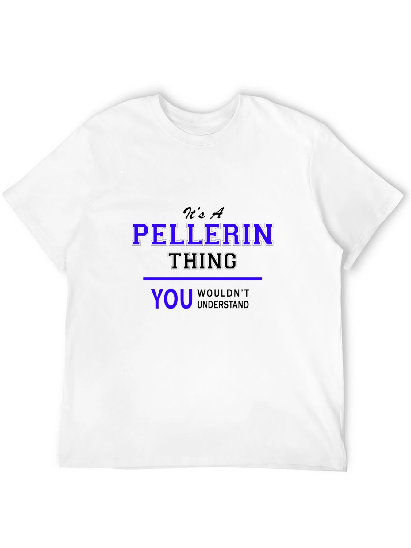 Its A Pellerin Thing T-Shirt