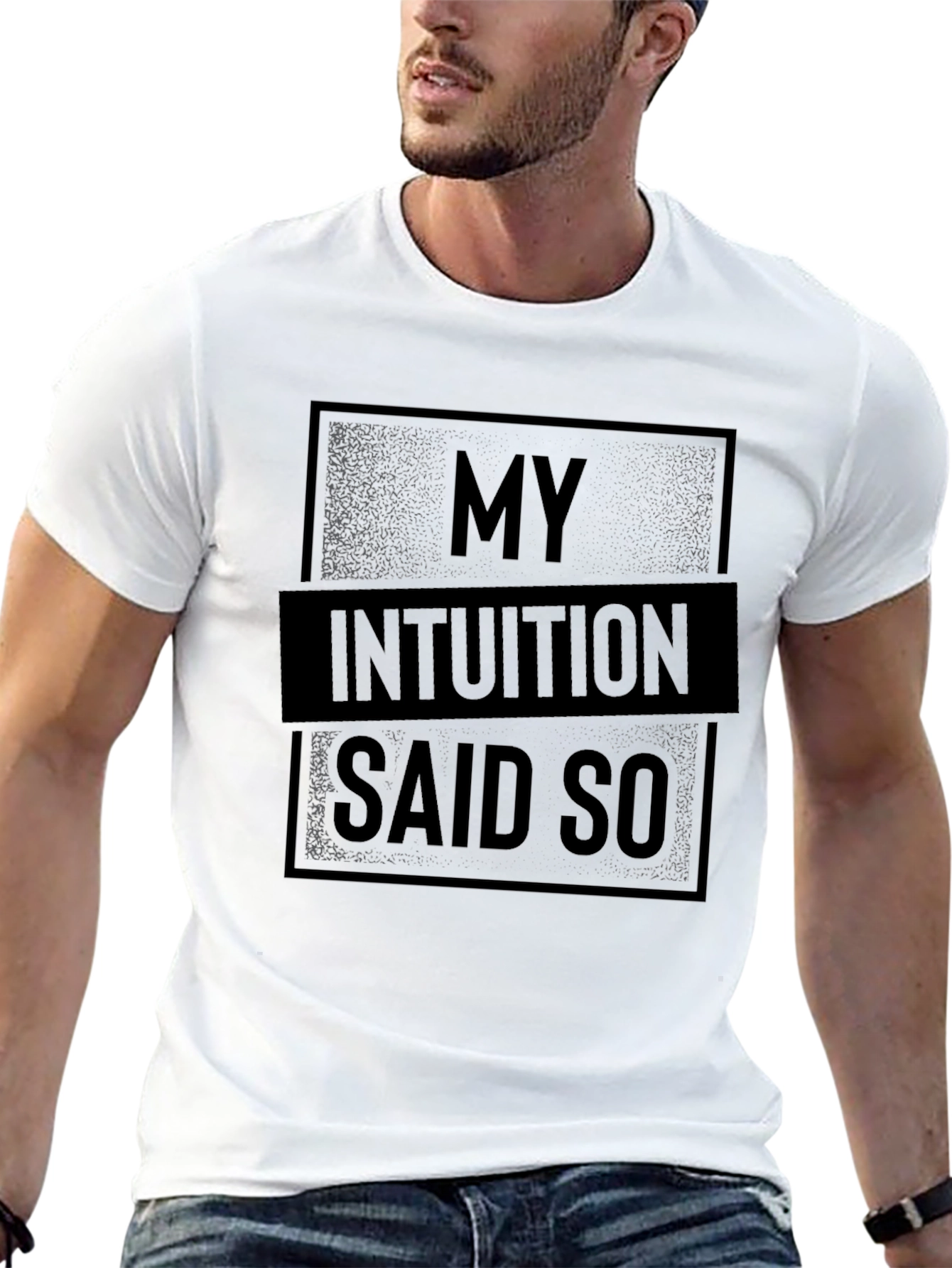 My Intuition Said So Graphic T-Shirt