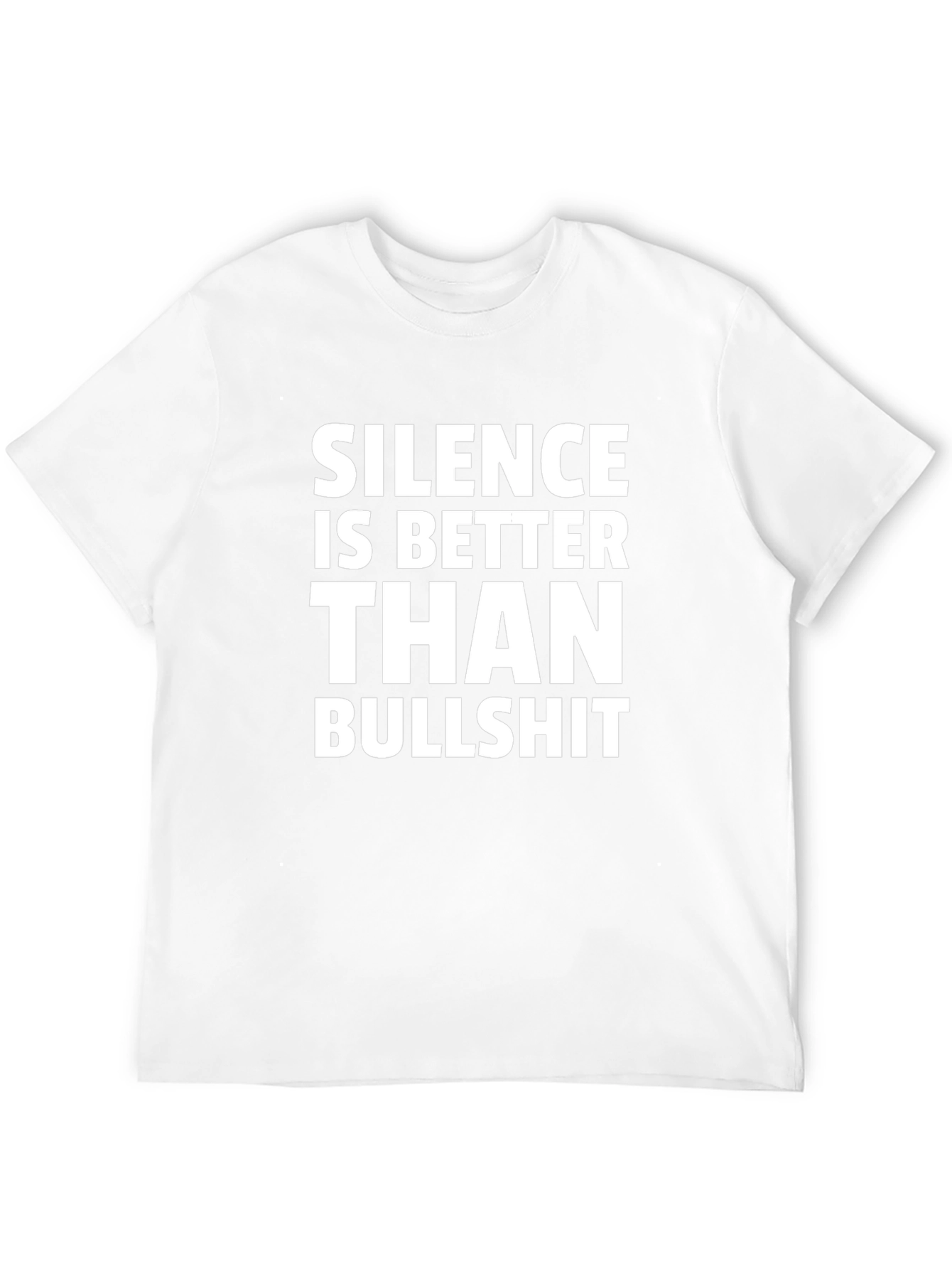 Silence is Better Than Bullshit T-Shirt
