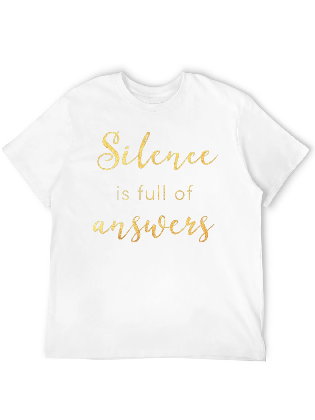 Silence is Full of Answers - Graphic Tee