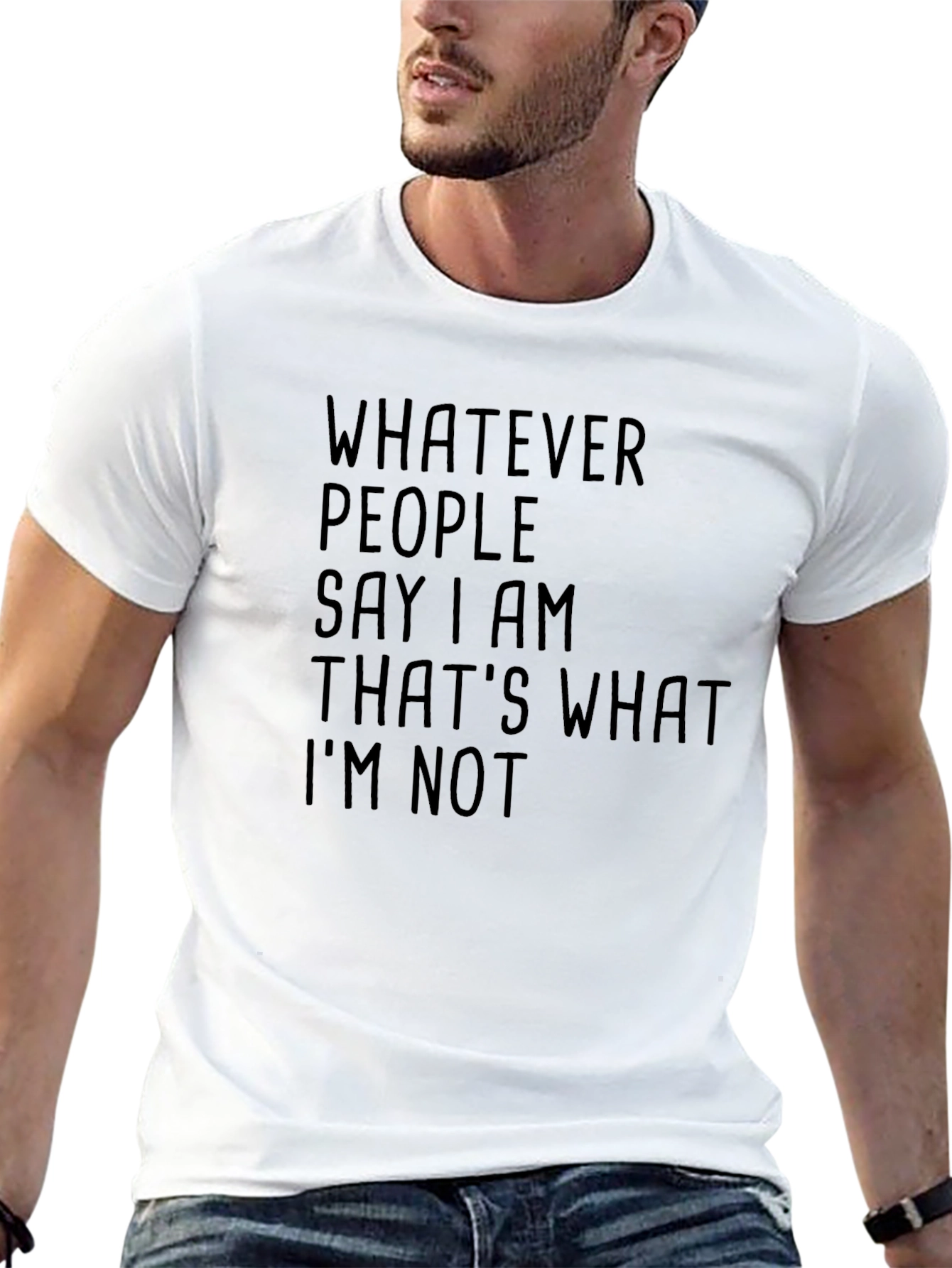 Whatever People Say I Am T-Shirt