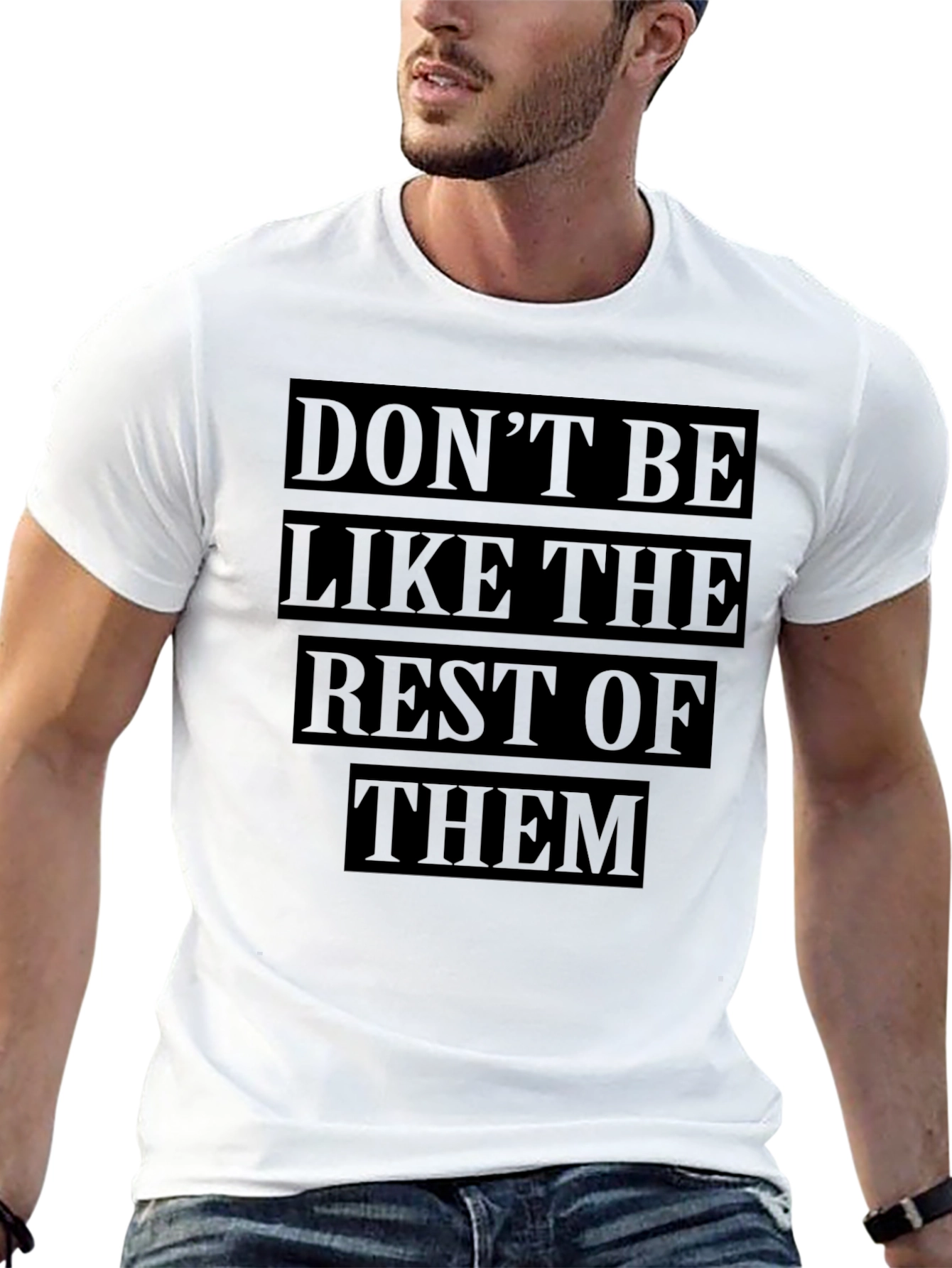 Dont Be Like The Rest T-Shirt