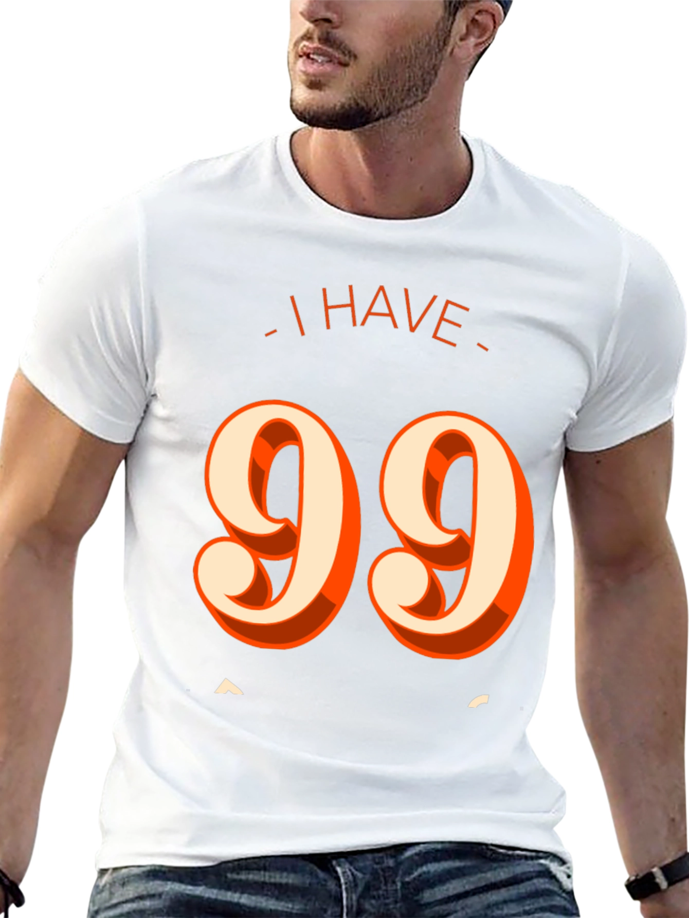 I Have 99 Problems T-Shirt - Funny Graphic Tee