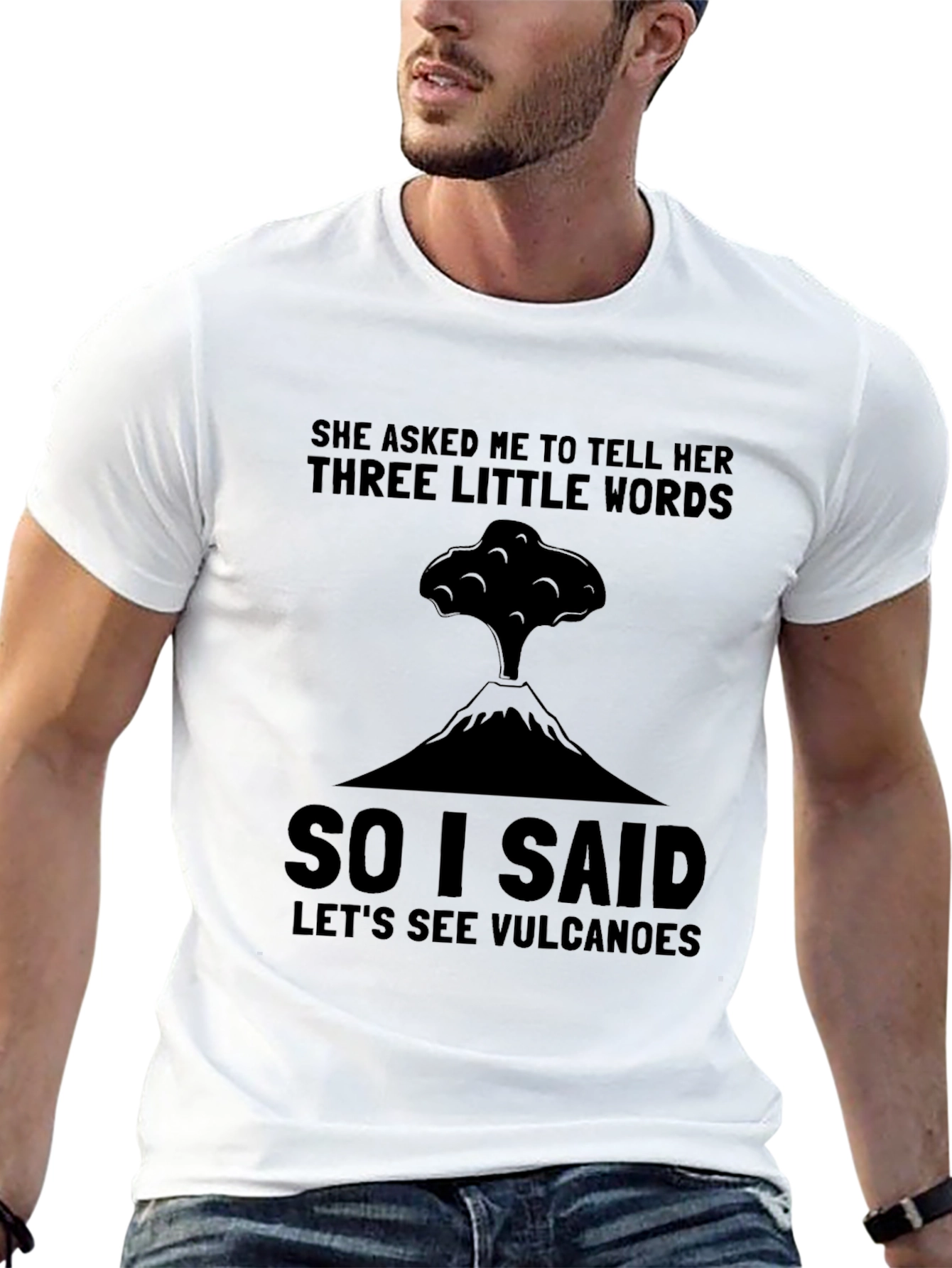 Volcano Humor T-Shirt: Three Little Words