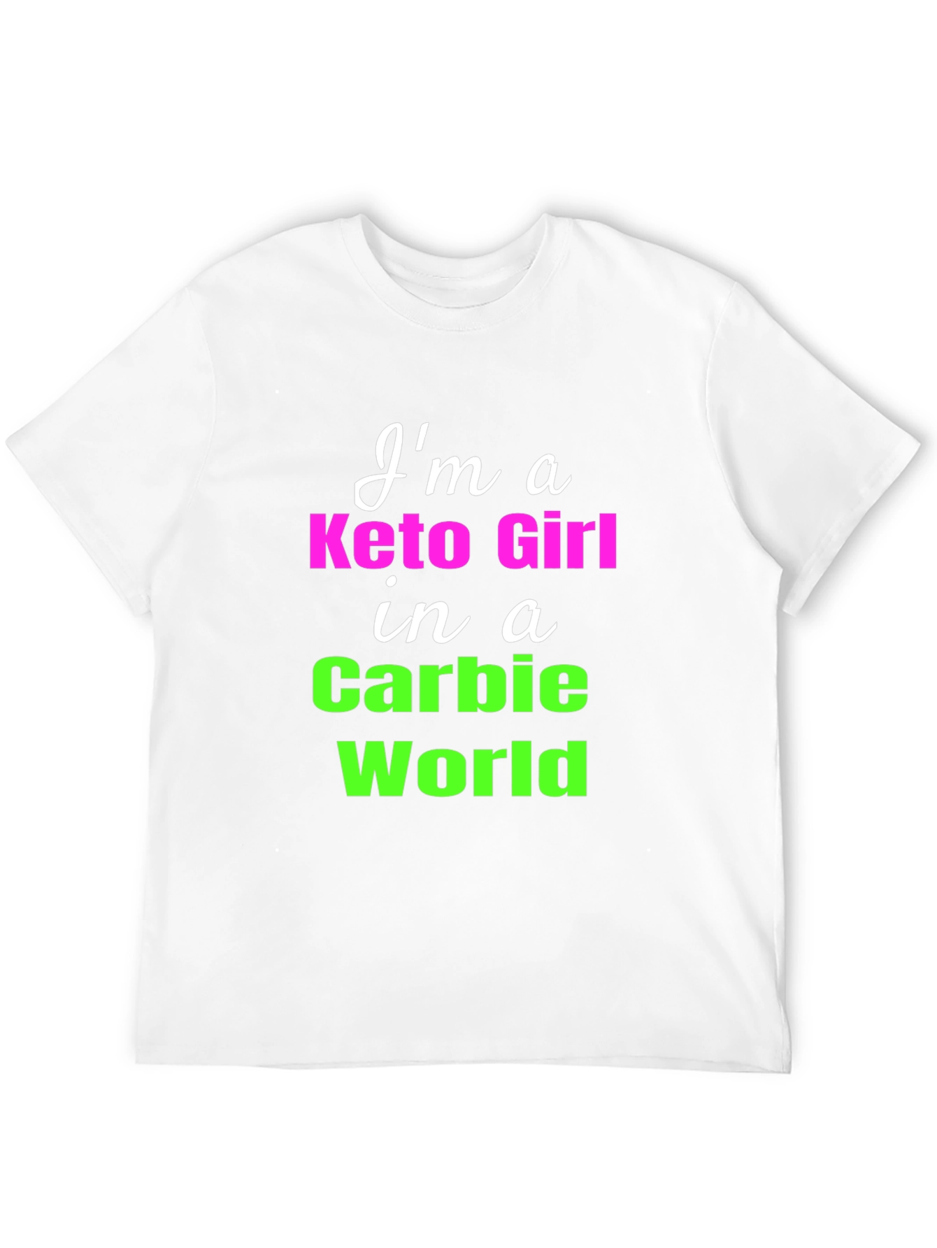 Keto Girl in a Carbie World T-Shirt