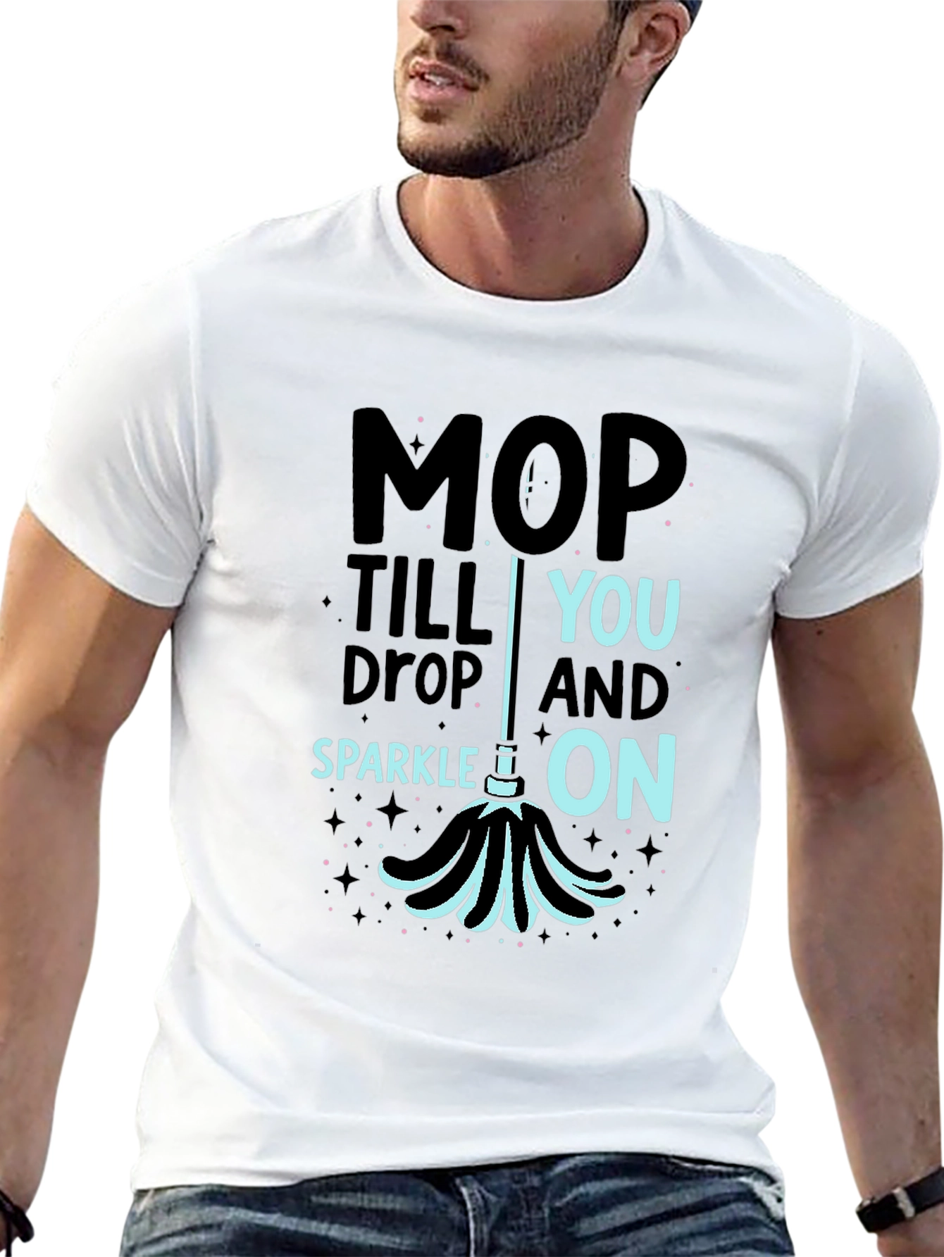 Mop Till You Drop Funny Cleaning T-Shirt
