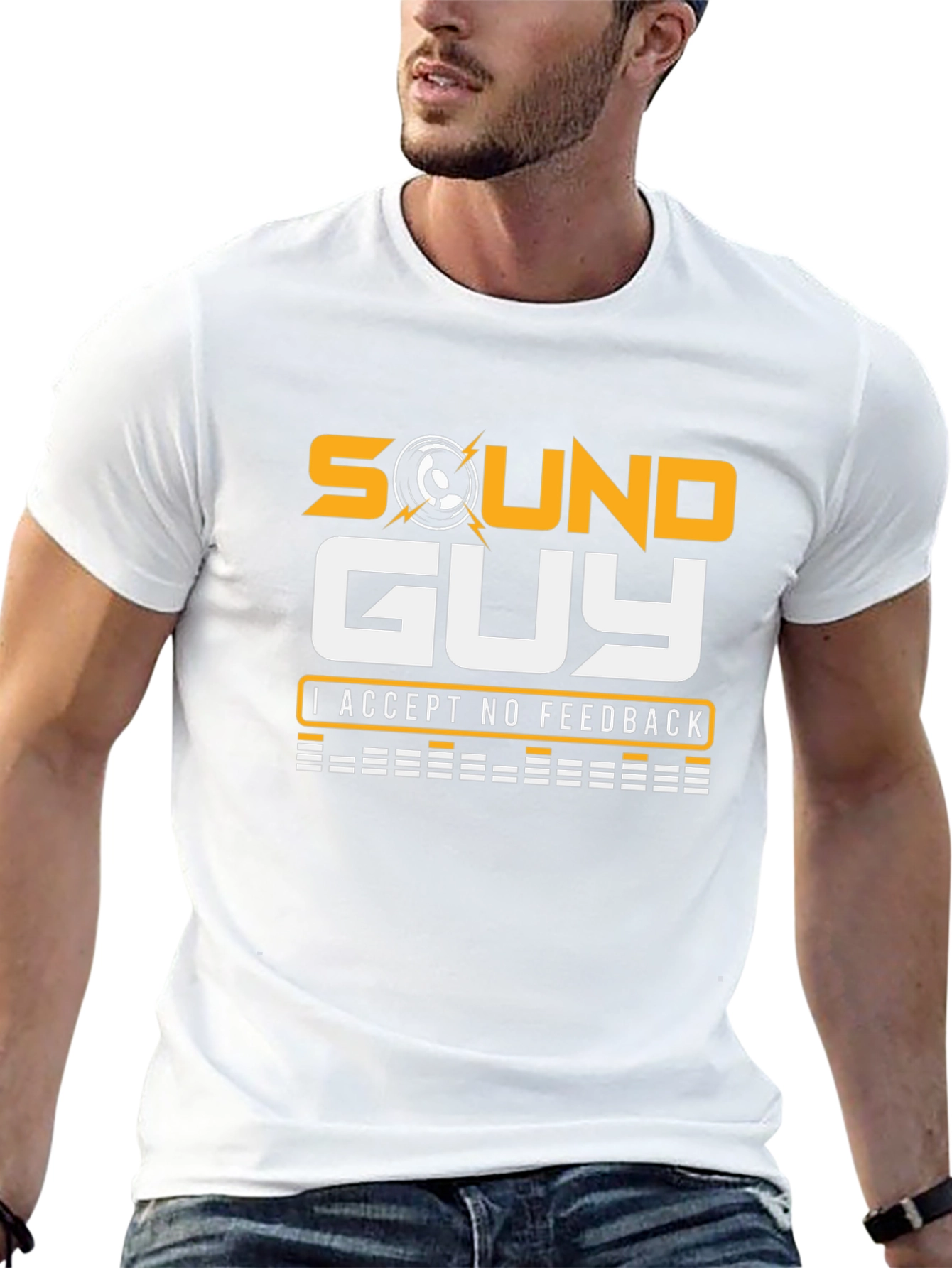 Sound Guy T-Shirt - No Feedback Accepted!