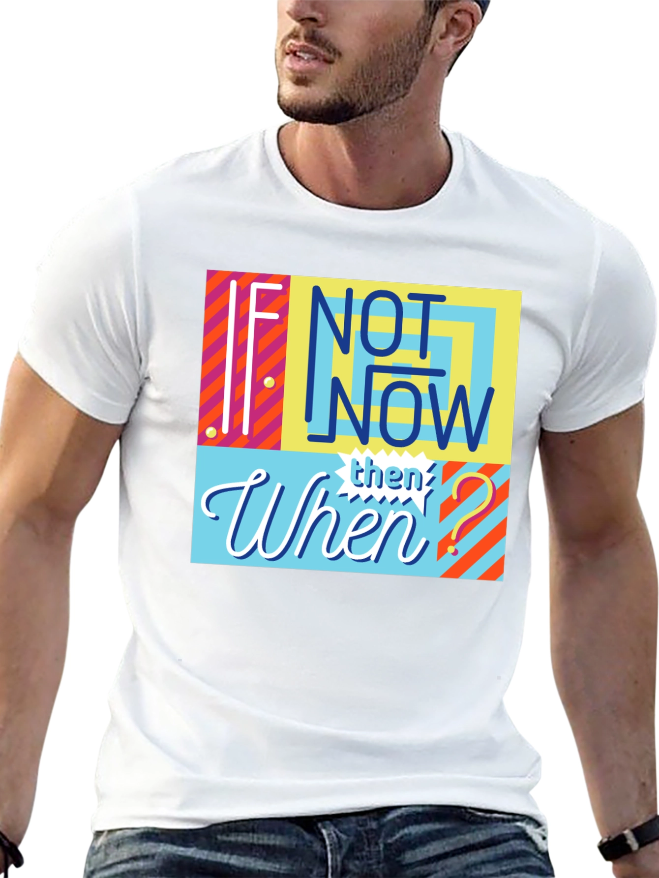If Not Now Then When? Graphic Tee