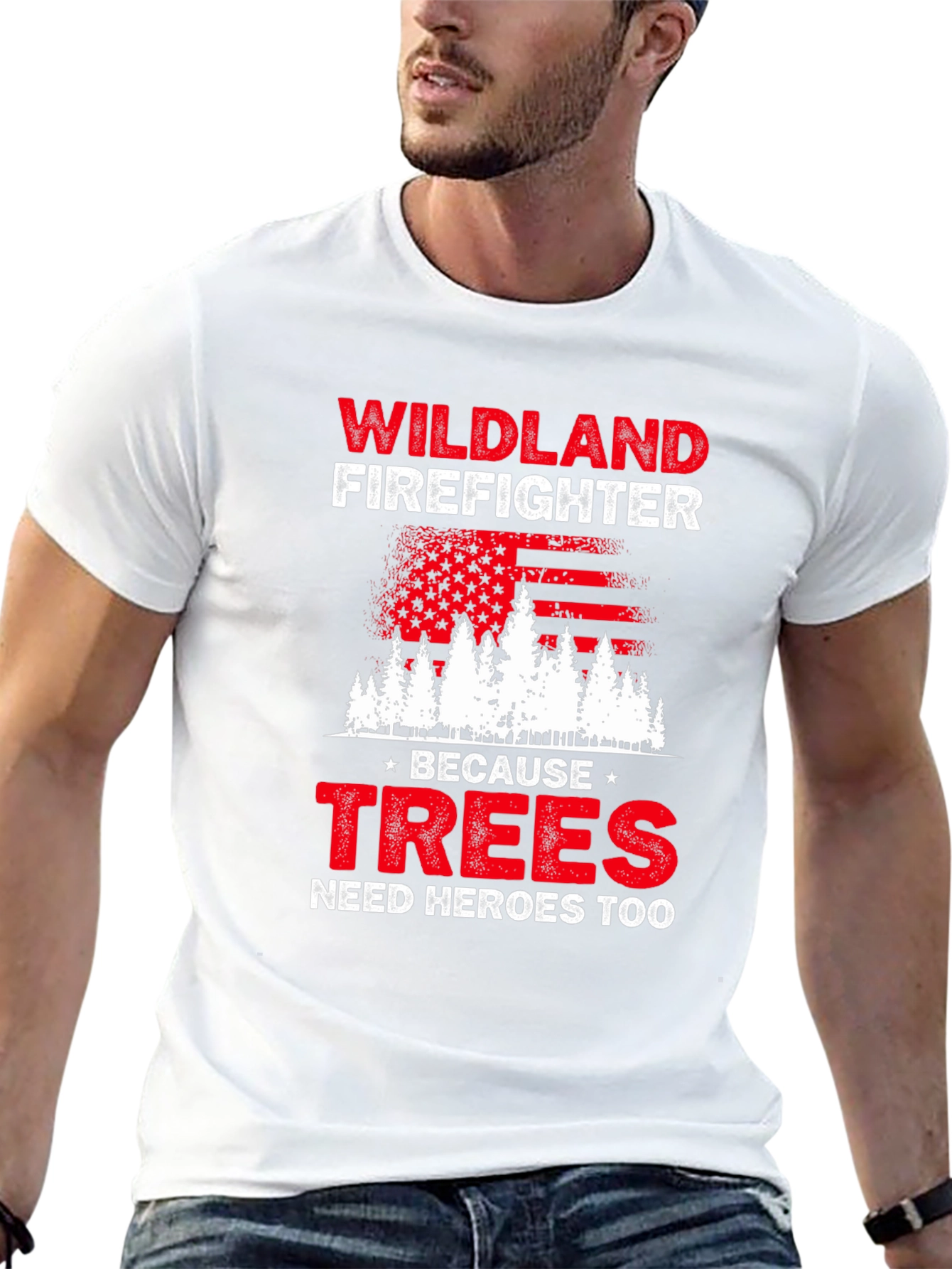 Wildland Firefighter T-Shirt: Trees Need Heroes Too