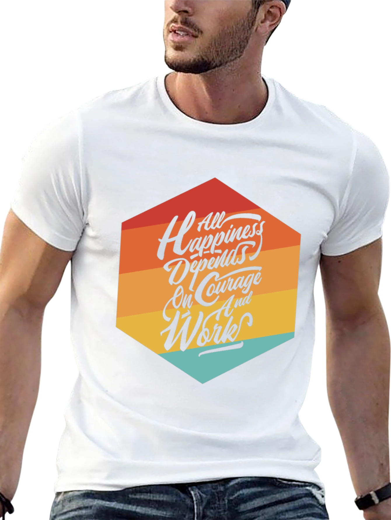 Motivational T-Shirt: All Happiness Depends on Courage
