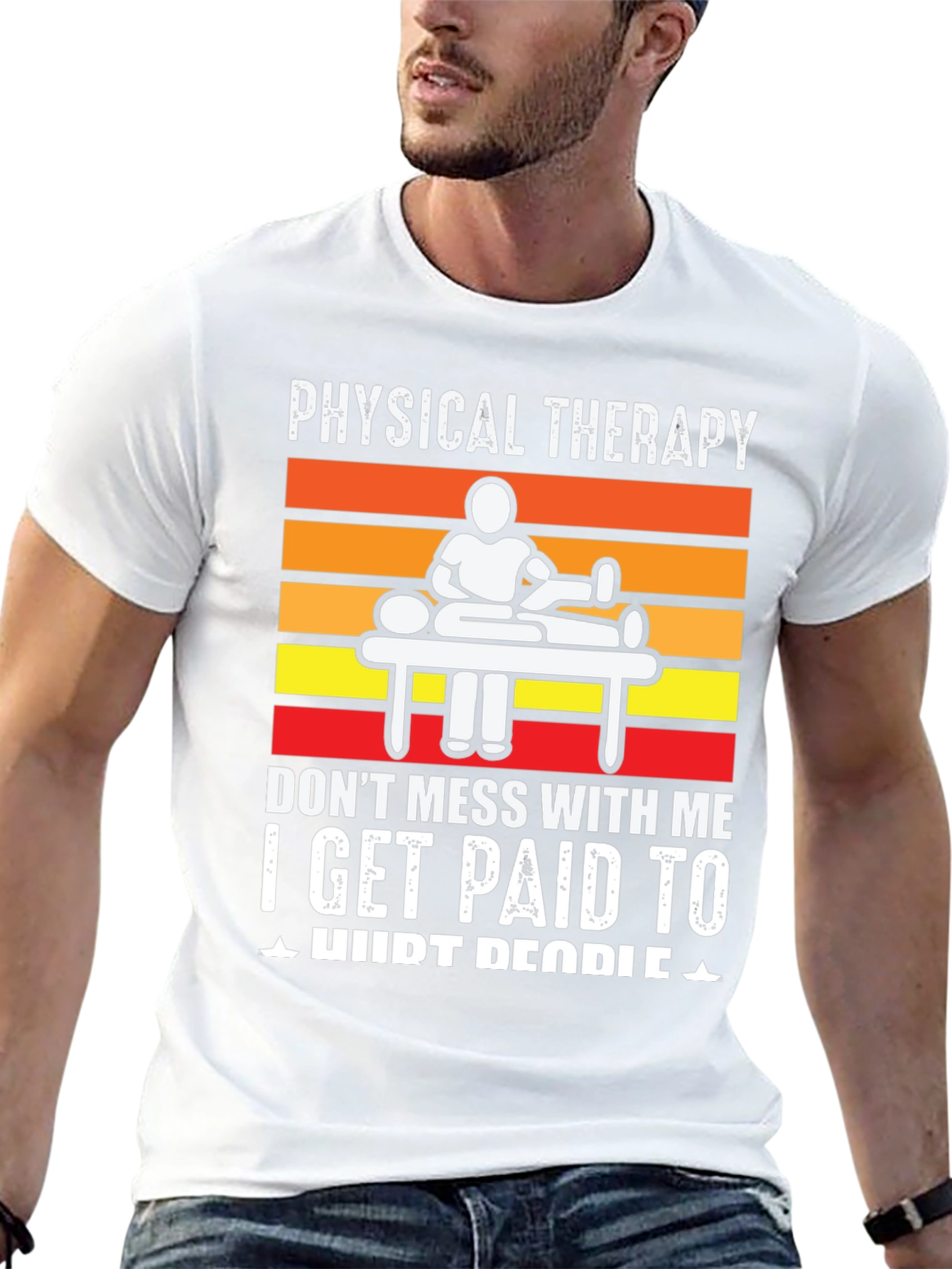Physical Therapy T-Shirt: I Get Paid to Hurt People