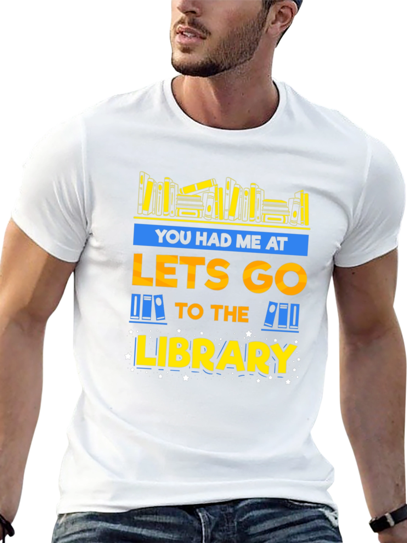 Library Lover T-Shirt: You Had Me at Lets Go