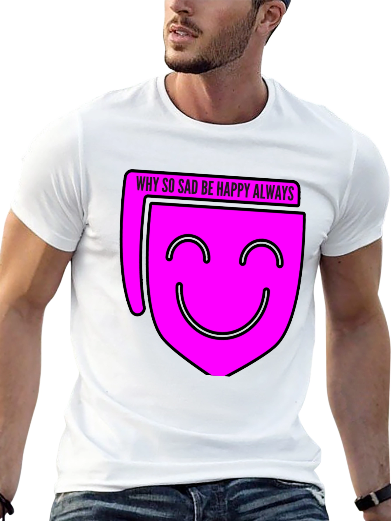 Why So Sad? Be Happy Always T-Shirt - Black