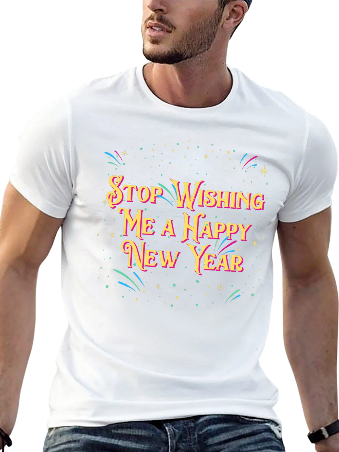 Stop Wishing Me A Happy New Year T-Shirt