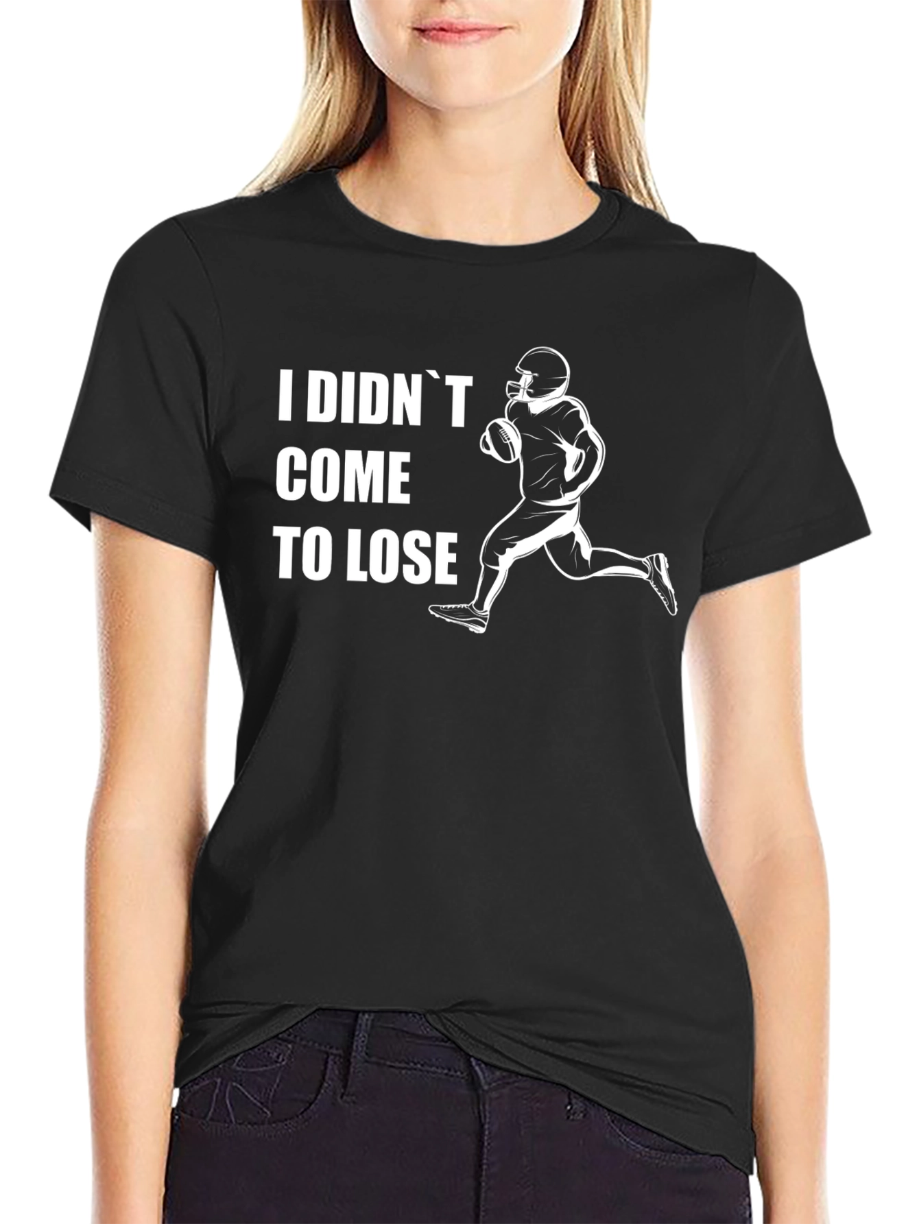I Didnt Come To Lose Football T-Shirt