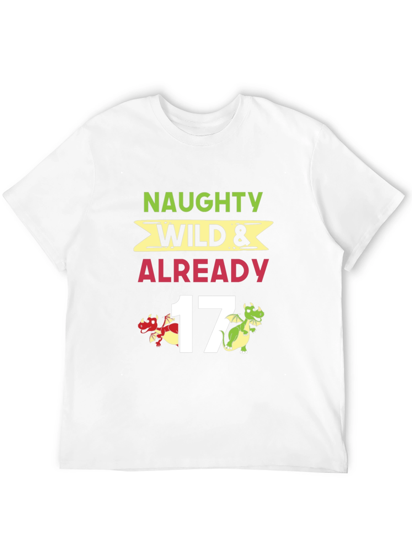 Naughty Wild Already 17 Dragon Graphic Tee