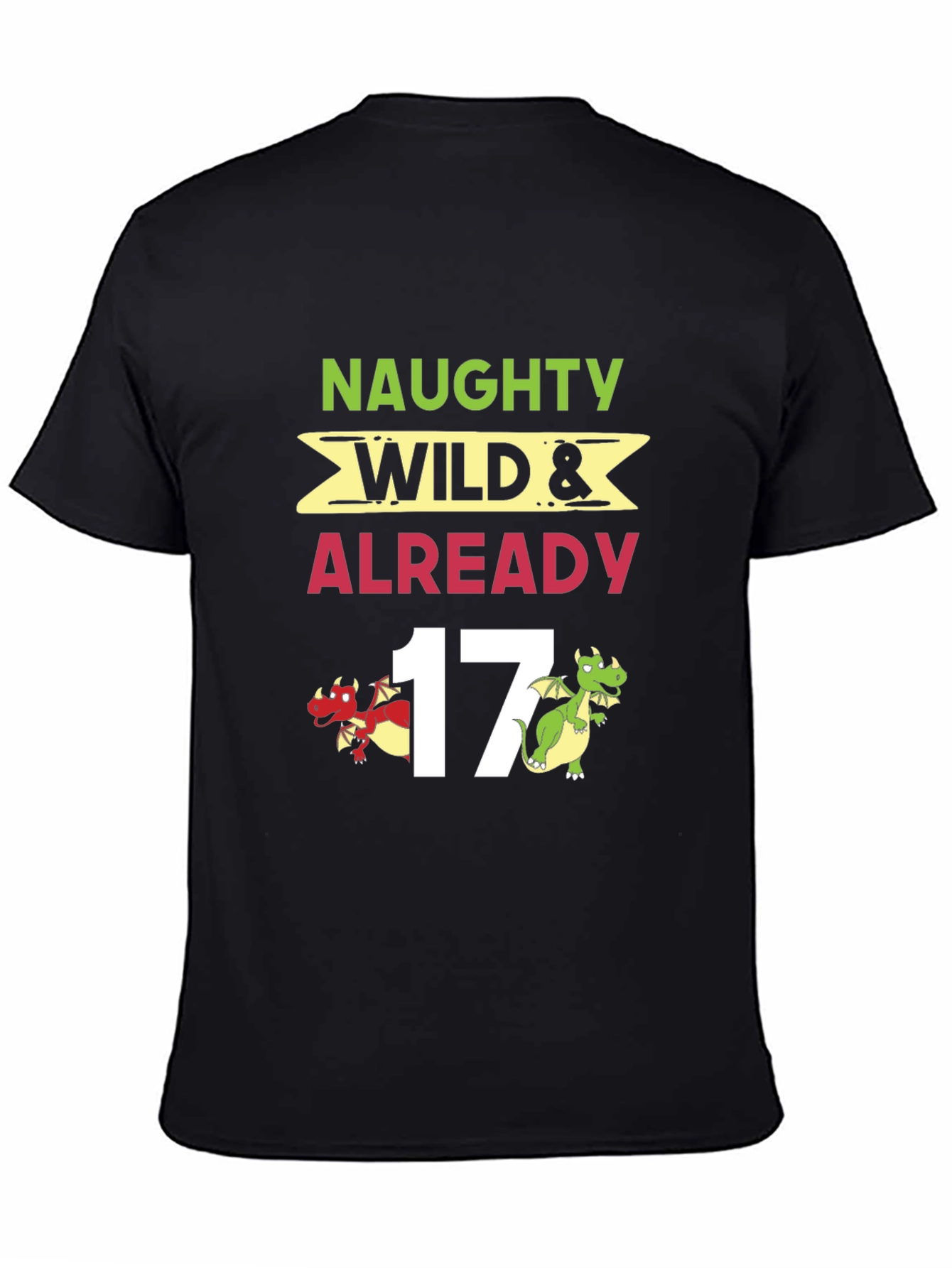 Naughty Wild Already 17 Dragon Graphic Tee