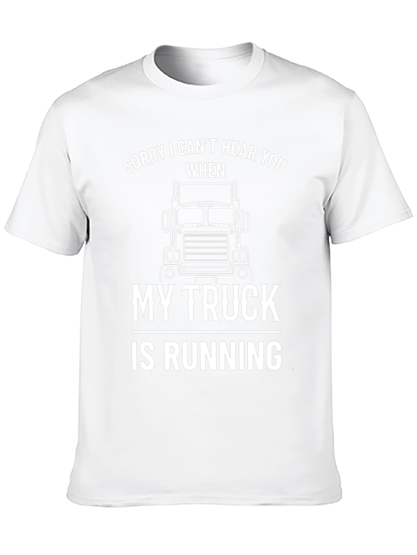 Funny Trucker T-Shirt: Sorry Cant Hear You