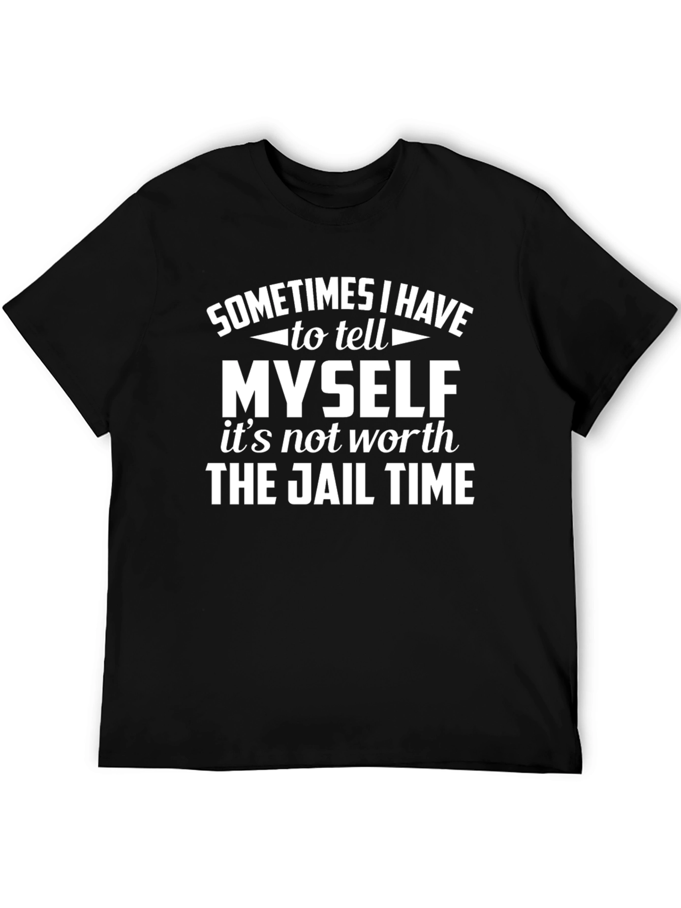 Sometimes I Have to Tell Myself T-Shirt