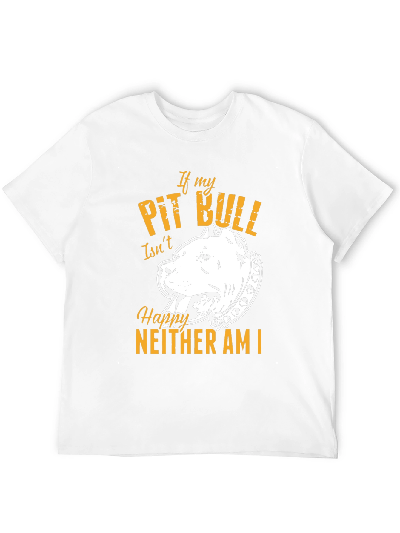 If My Pit Bull Isnt Happy T-Shirt