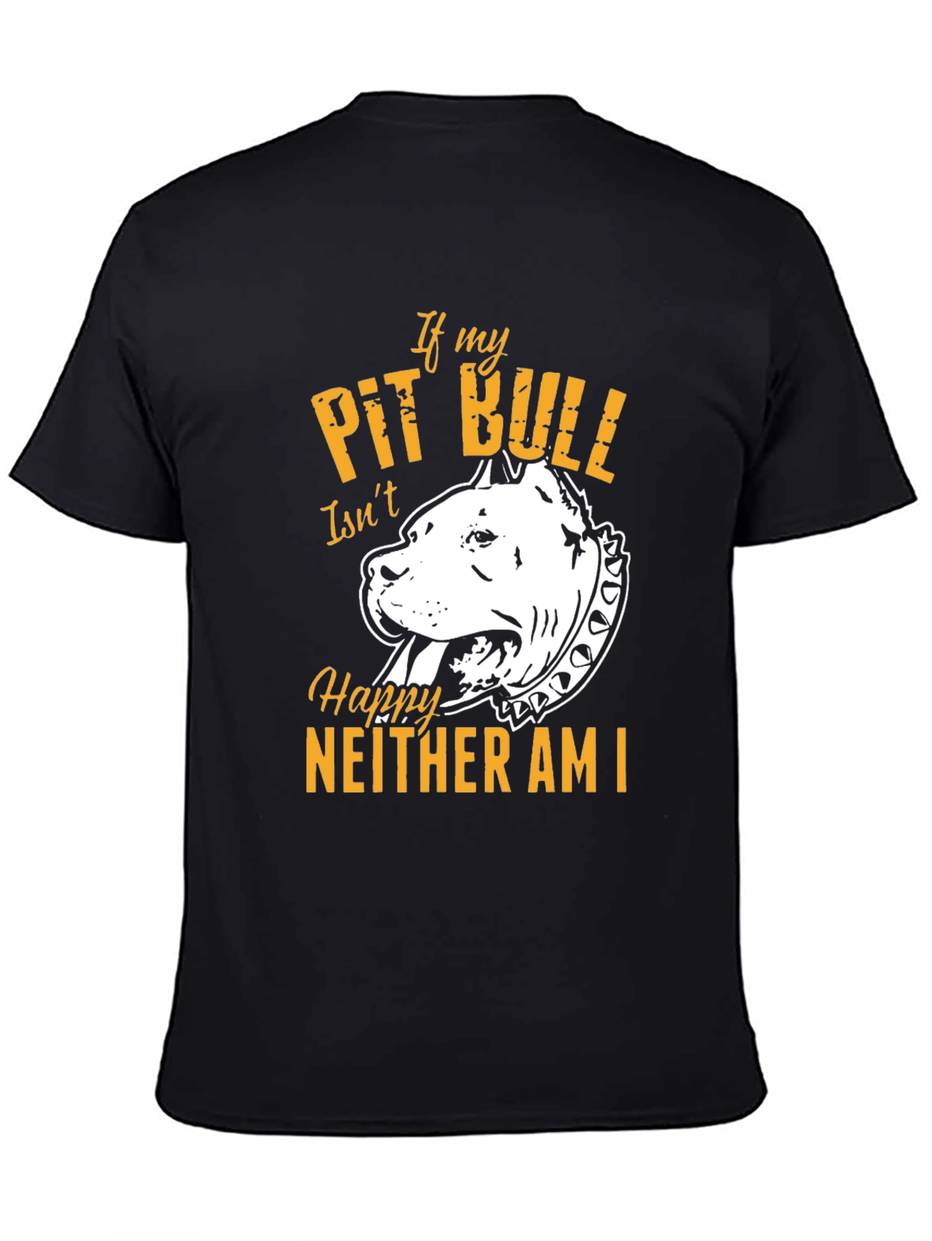 If My Pit Bull Isnt Happy T-Shirt