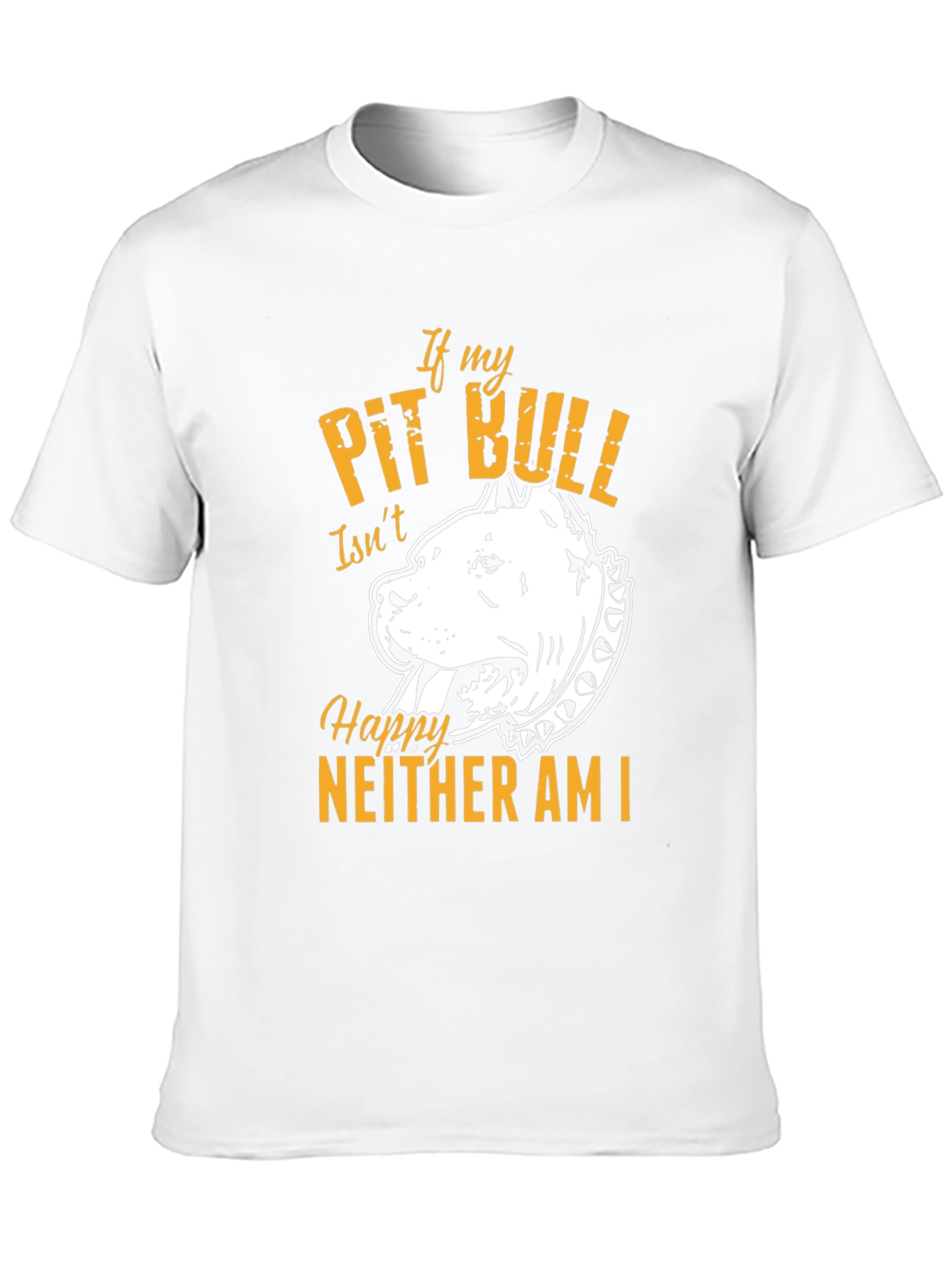 If My Pit Bull Isnt Happy T-Shirt