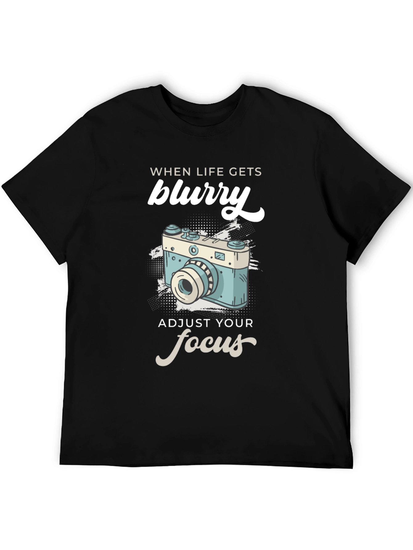 When Life Gets Blurry T-Shirt