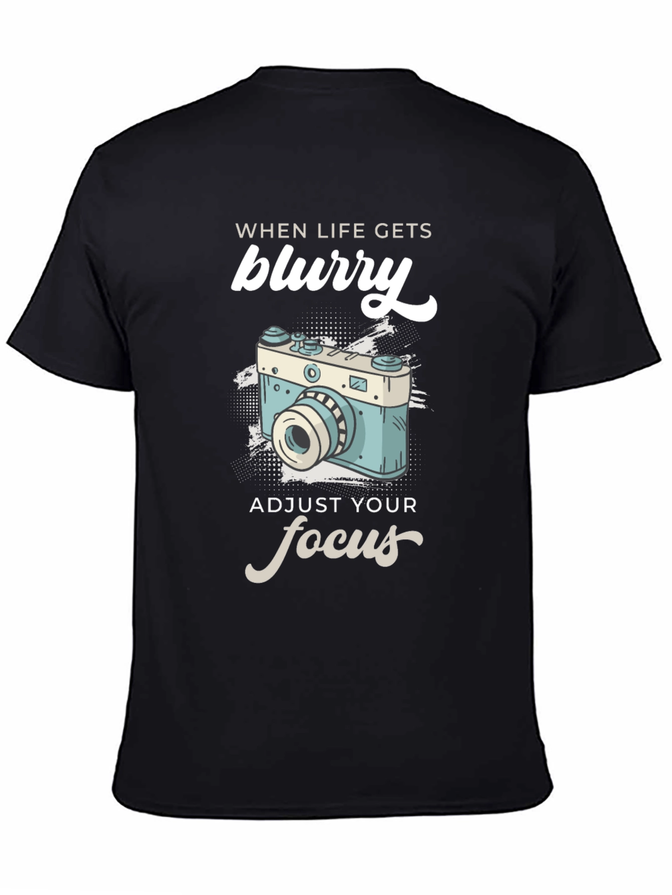 When Life Gets Blurry T-Shirt