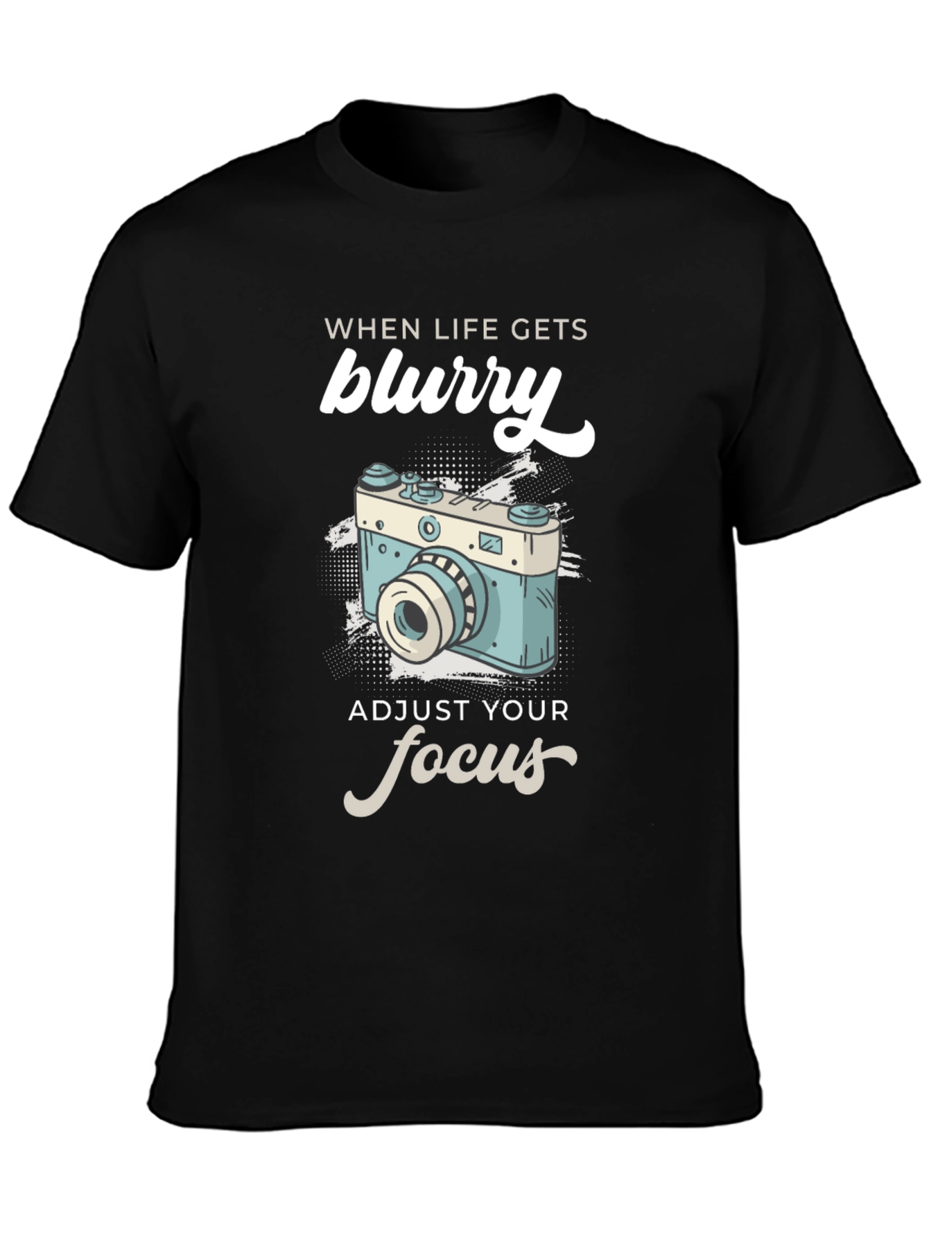 When Life Gets Blurry T-Shirt