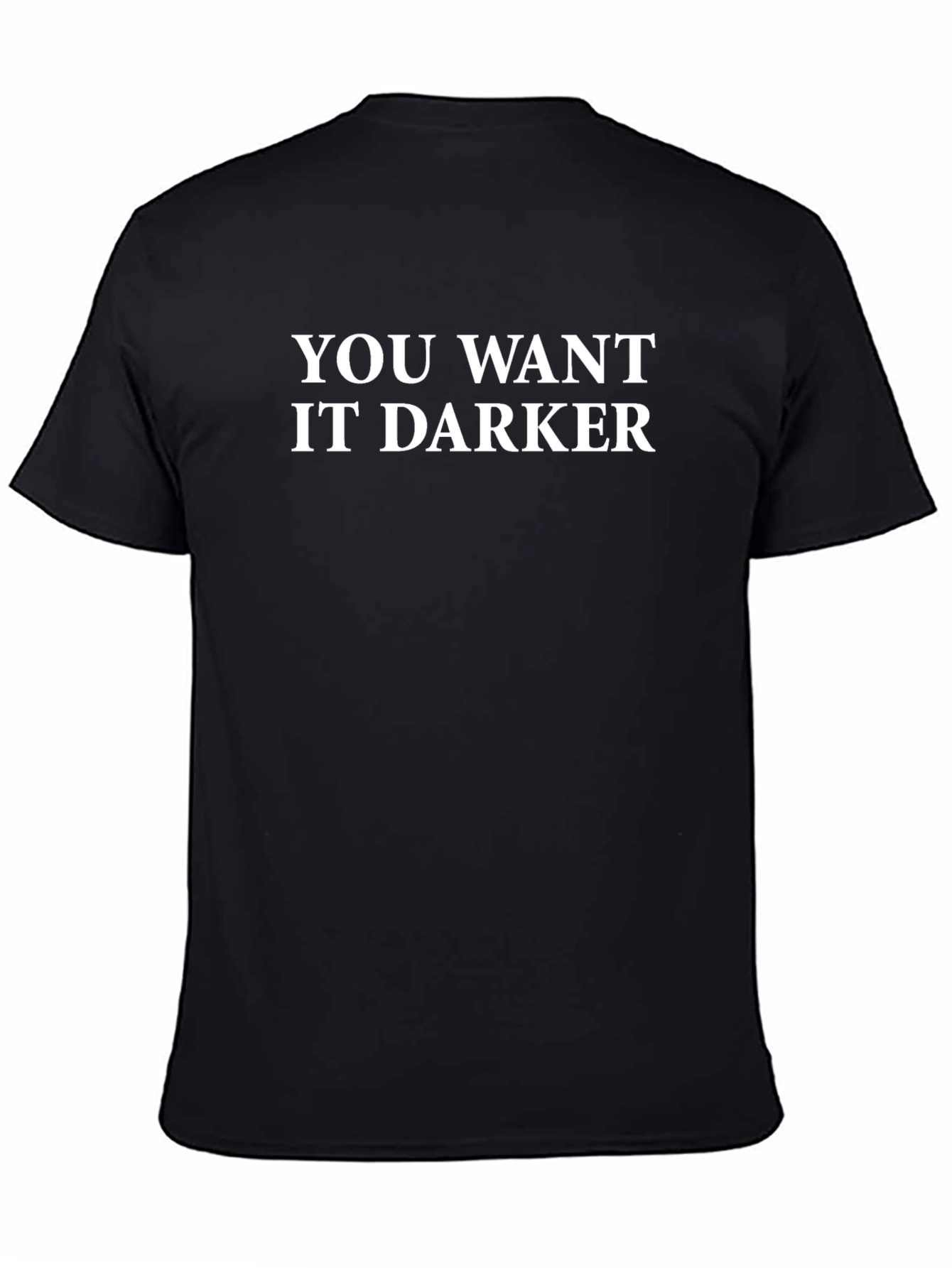 You Want It Darker Graphic T-Shirt