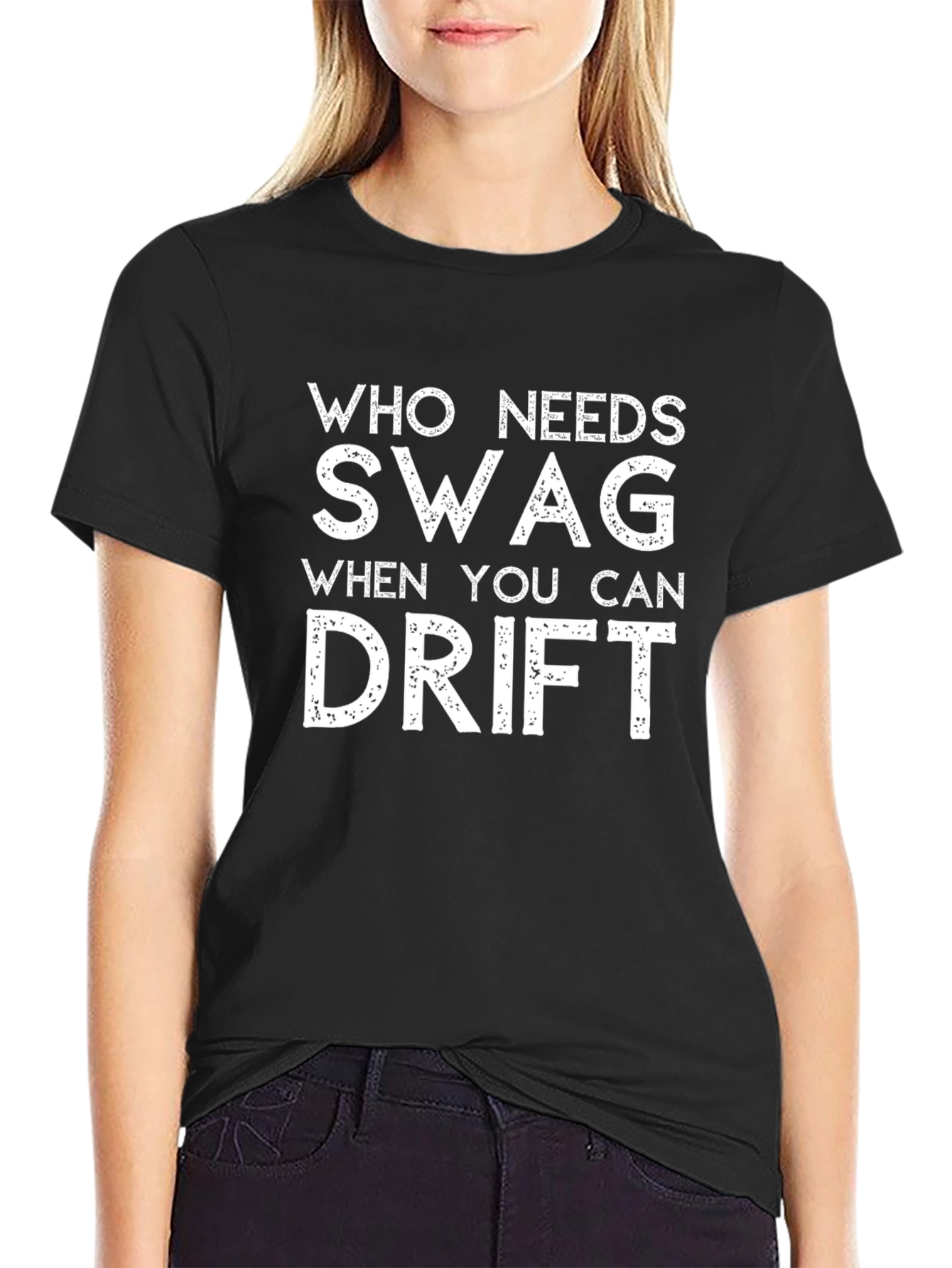 Drift T-Shirt - Who Needs Swag?