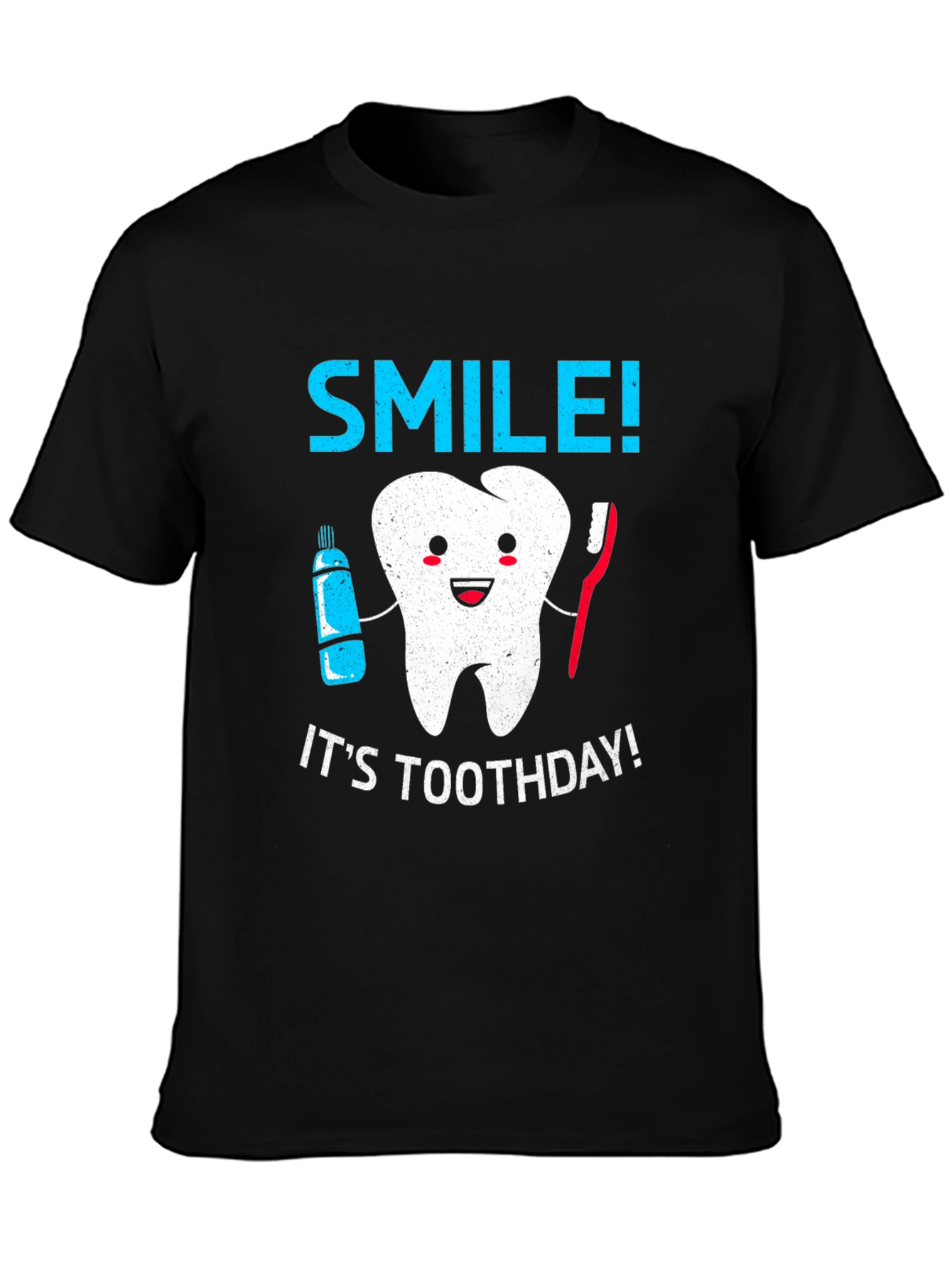 Smile! Its Toothday T-Shirt