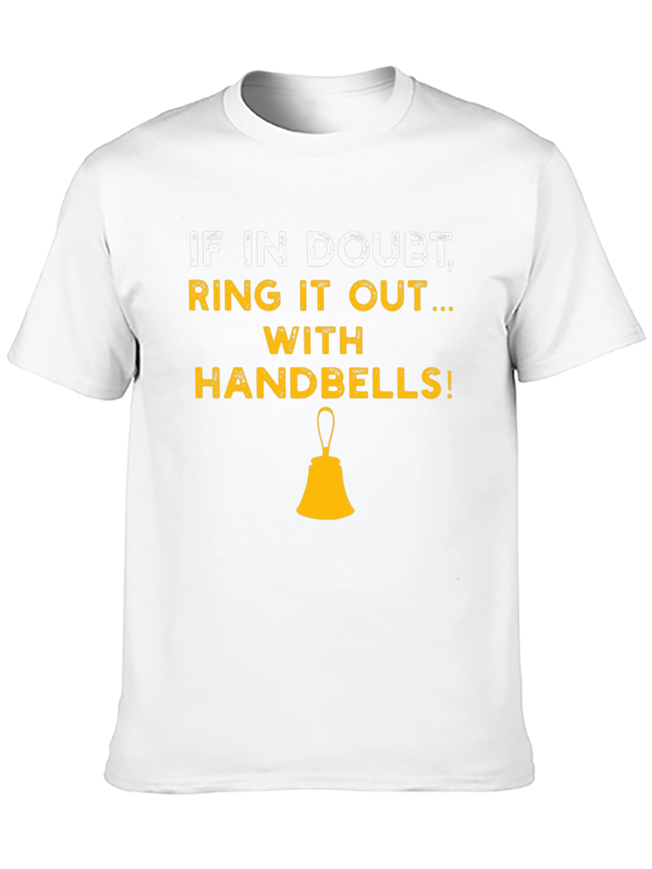 If in Doubt Ring it Out Handbells T-Shirt