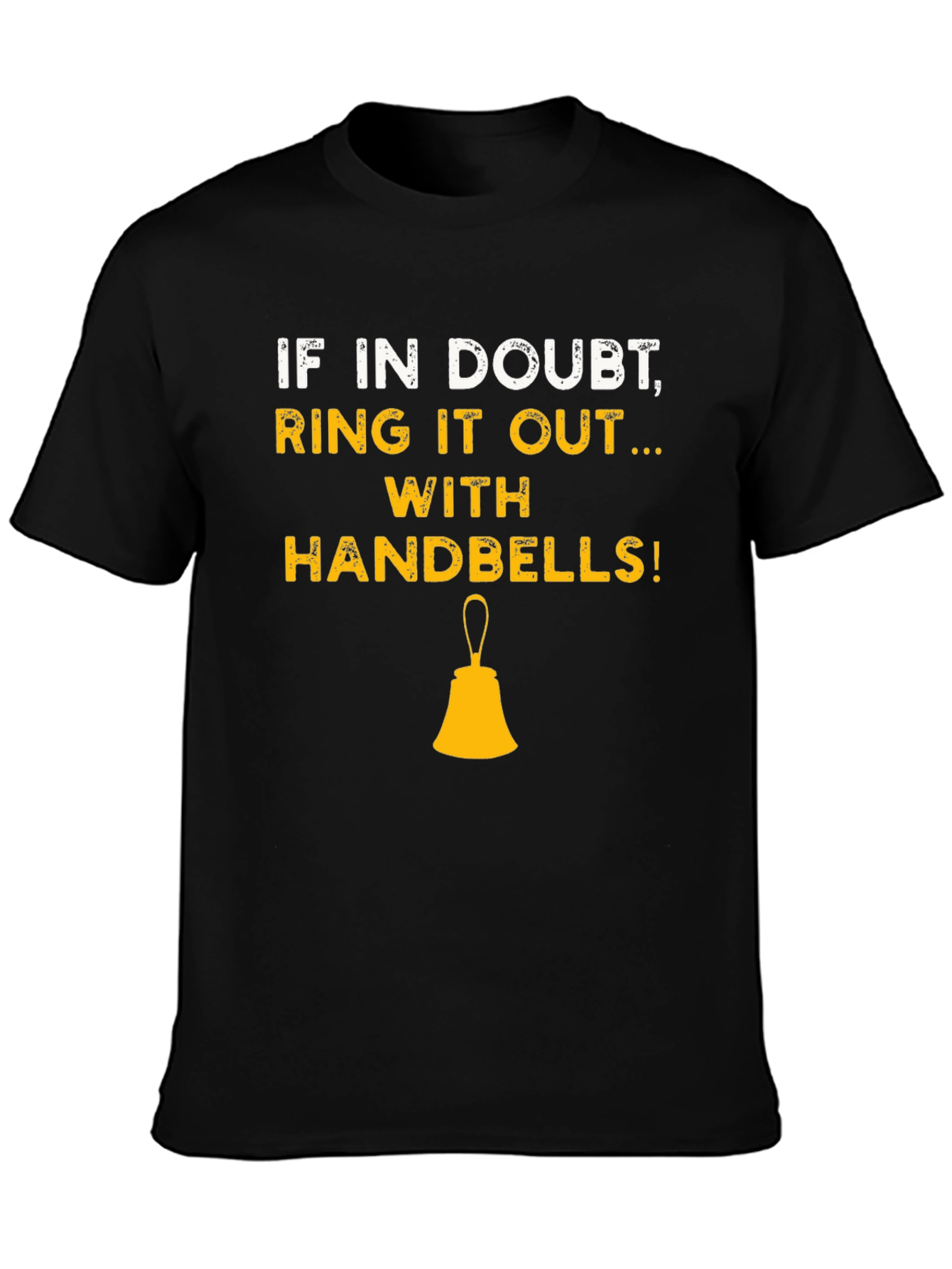 If in Doubt Ring it Out Handbells T-Shirt