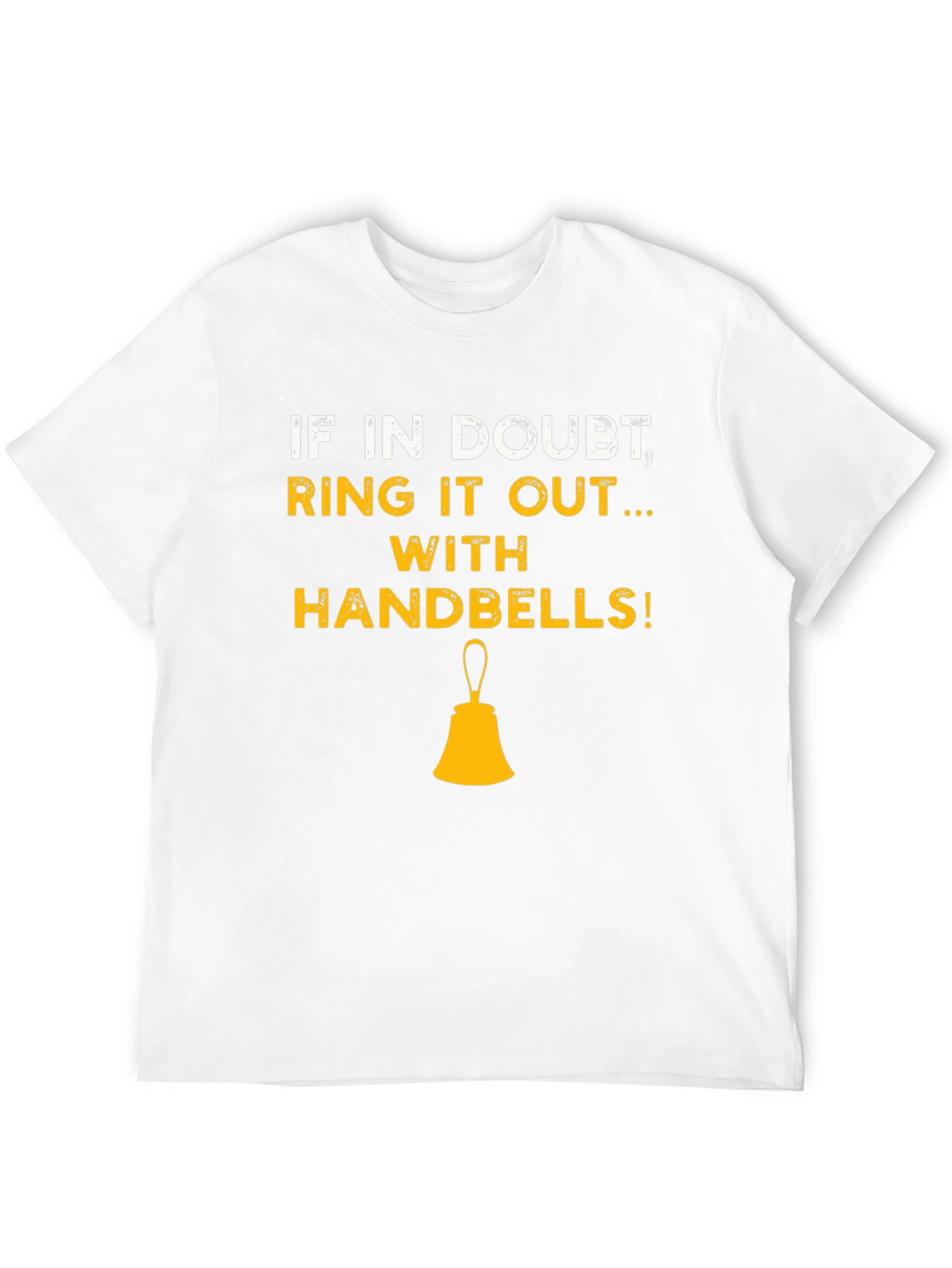 If in Doubt Ring it Out Handbells T-Shirt
