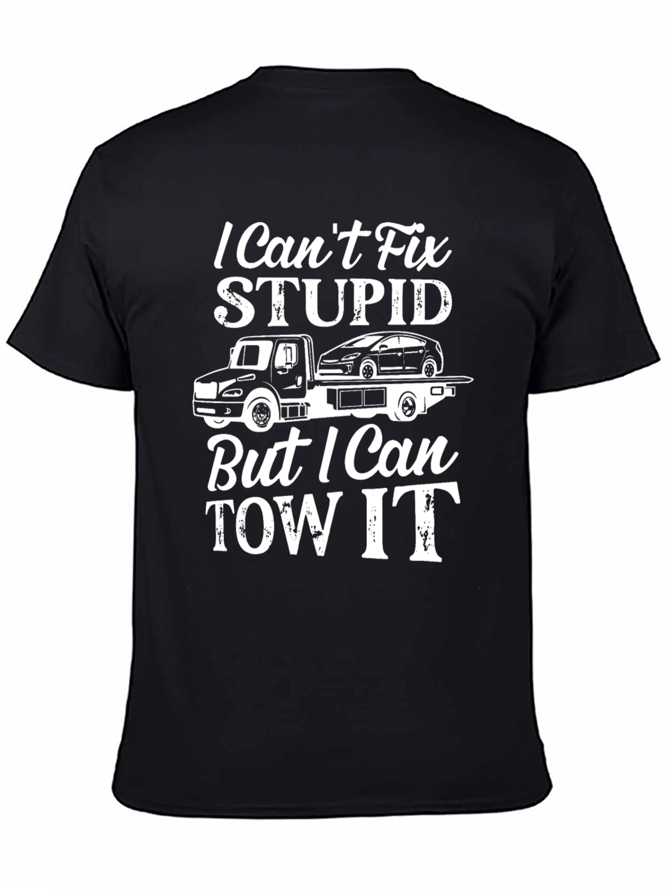 I Cant Fix Stupid Tow Truck T-Shirt
