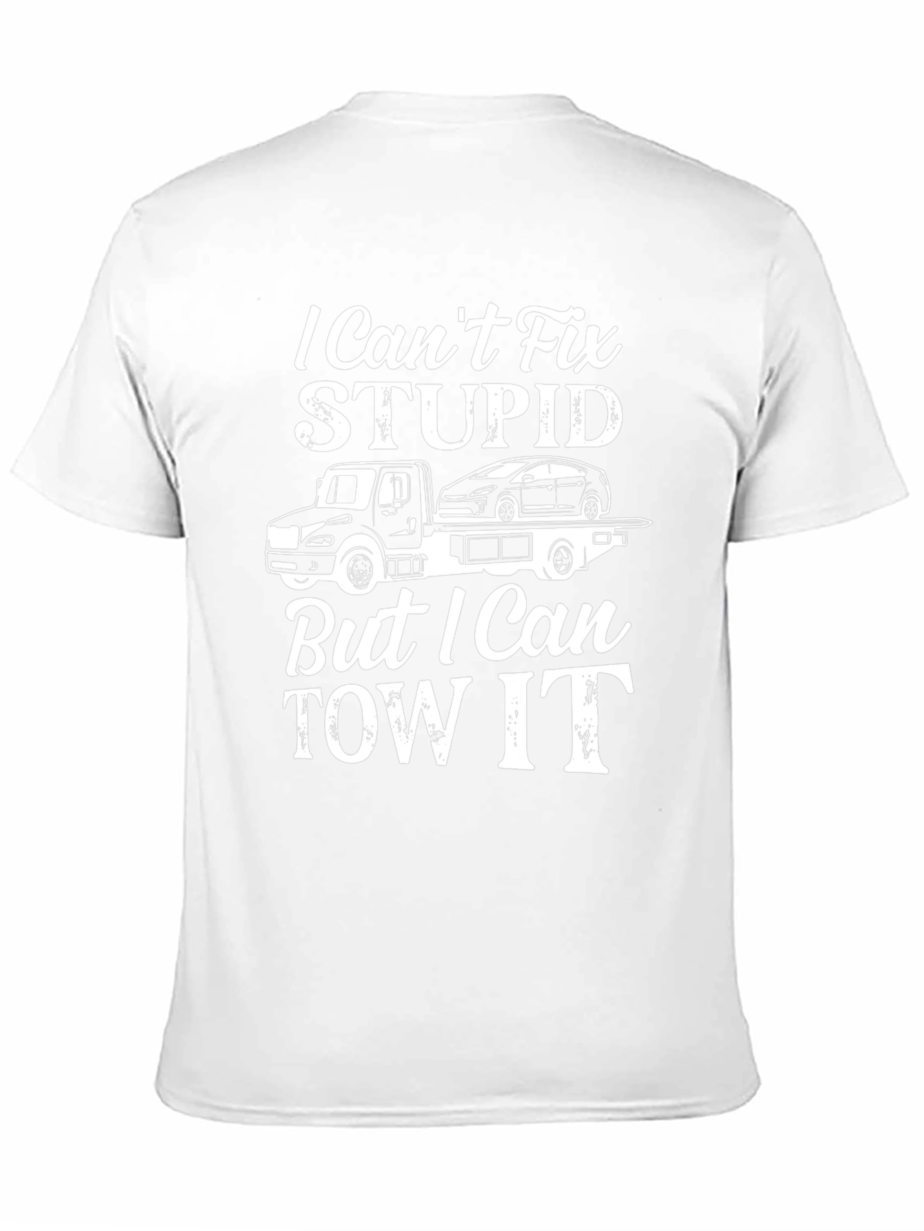 I Cant Fix Stupid Tow Truck T-Shirt