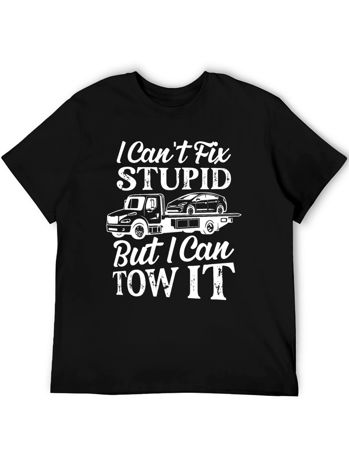 I Cant Fix Stupid Tow Truck T-Shirt