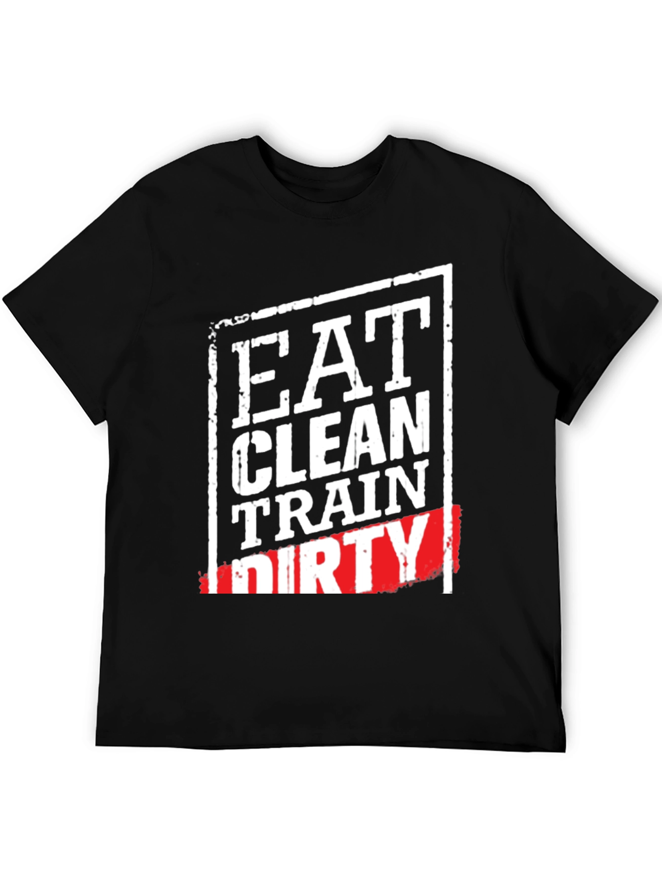 Eat Clean Train Dirty Graphic T-Shirt