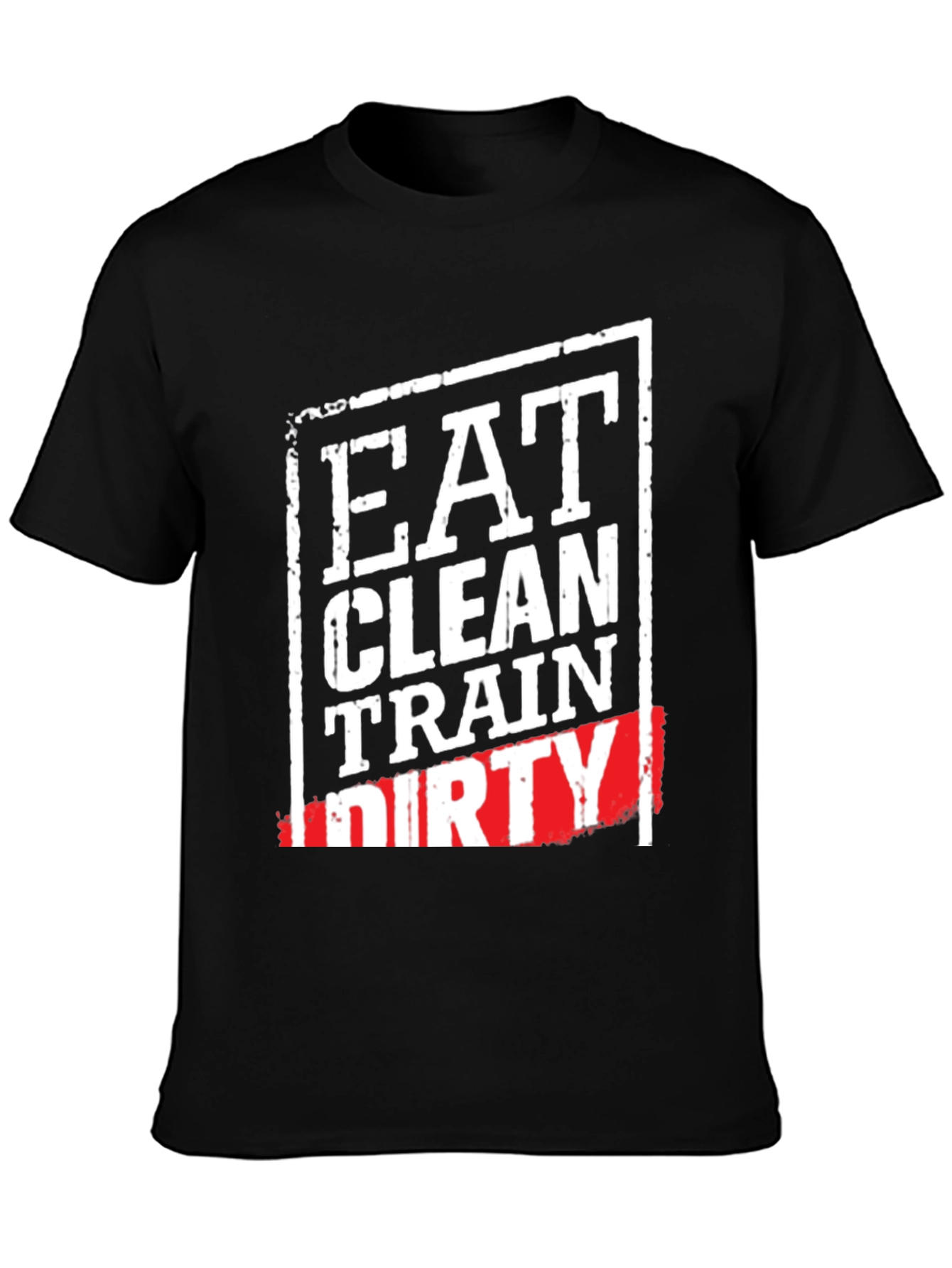 Eat Clean Train Dirty Graphic T-Shirt