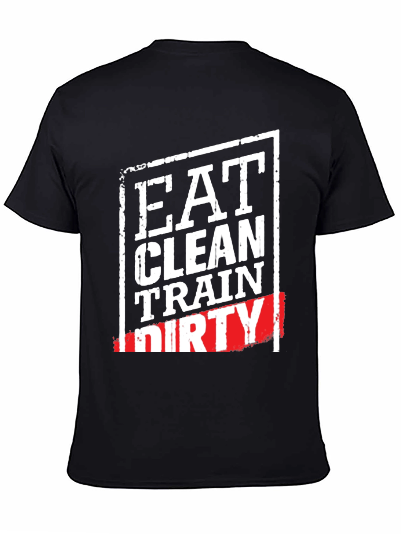 Eat Clean Train Dirty Graphic T-Shirt
