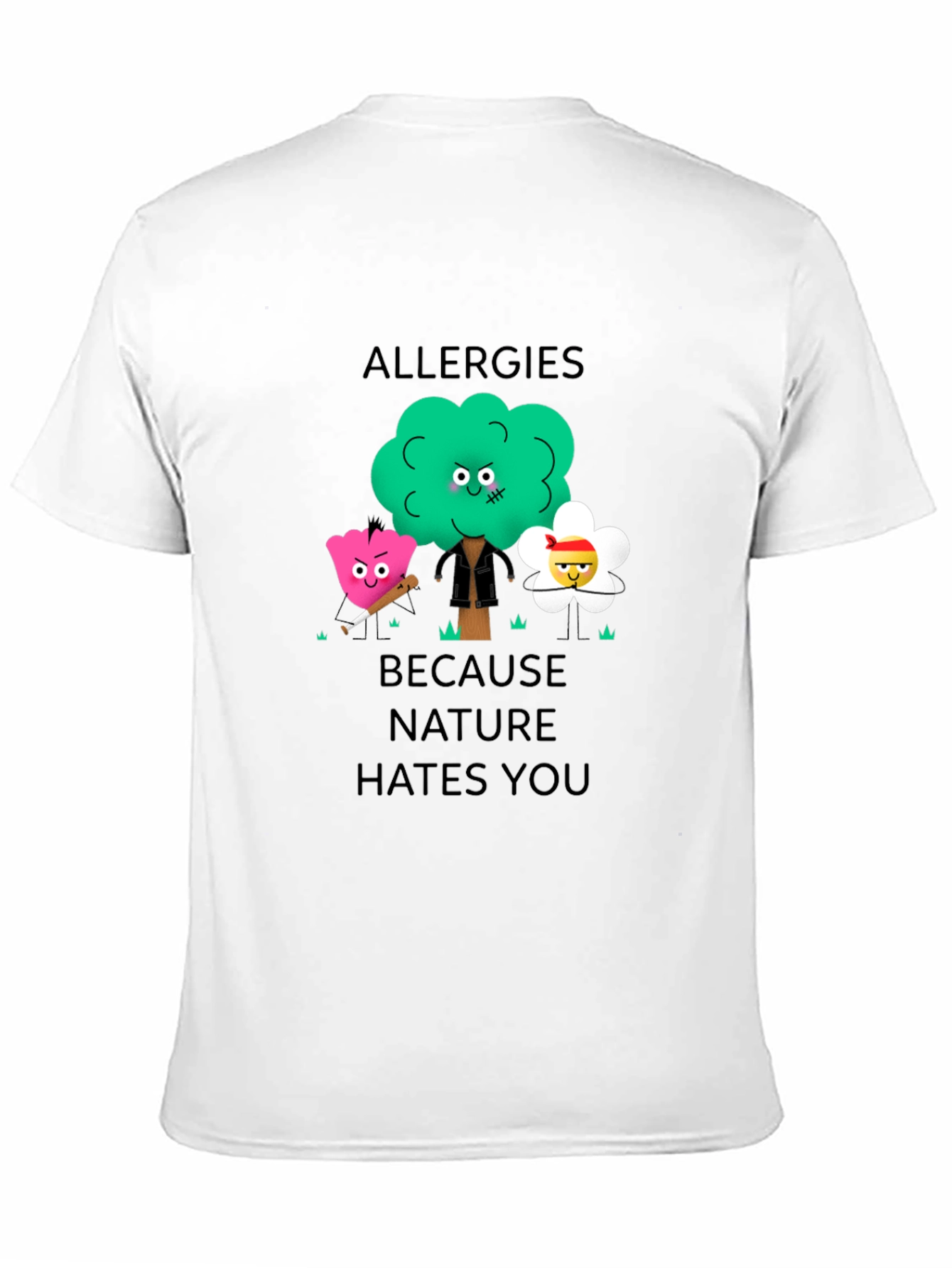 Allergies Because Nature Hates You Graphic T-Shirt