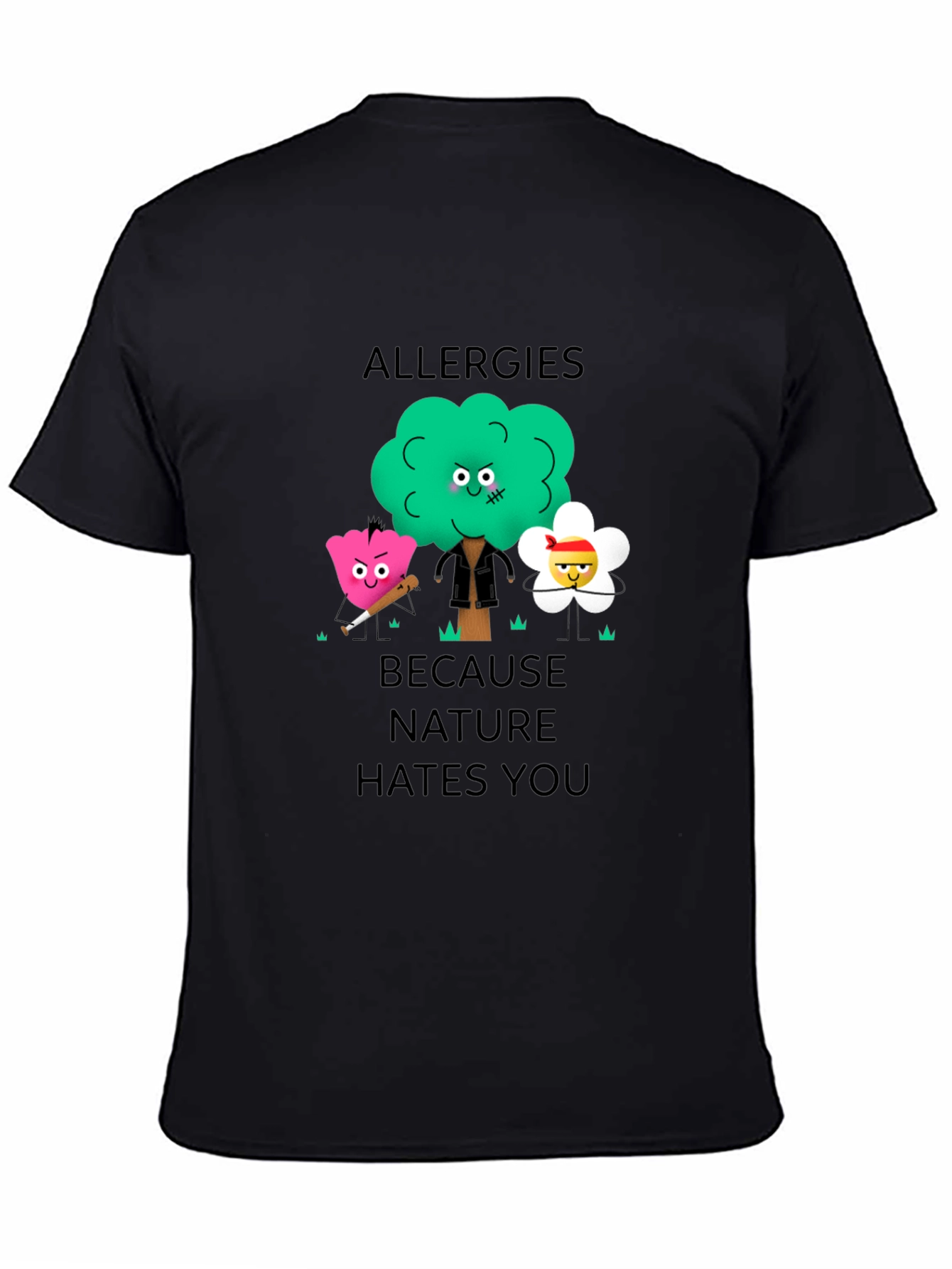 Allergies Because Nature Hates You Graphic T-Shirt
