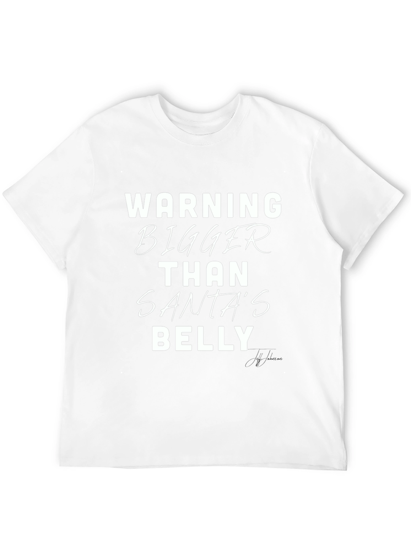Warning Bigger Than Santas Belly T-Shirt