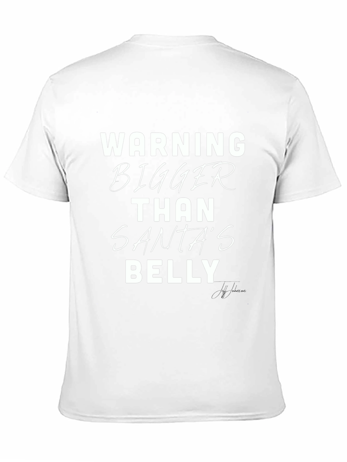 Warning Bigger Than Santas Belly T-Shirt