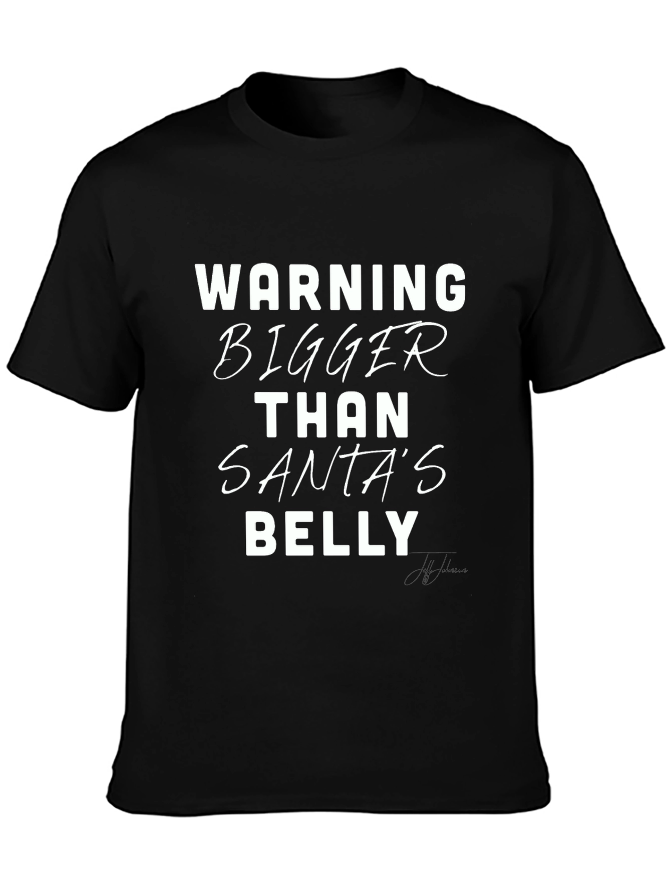 Warning Bigger Than Santas Belly T-Shirt