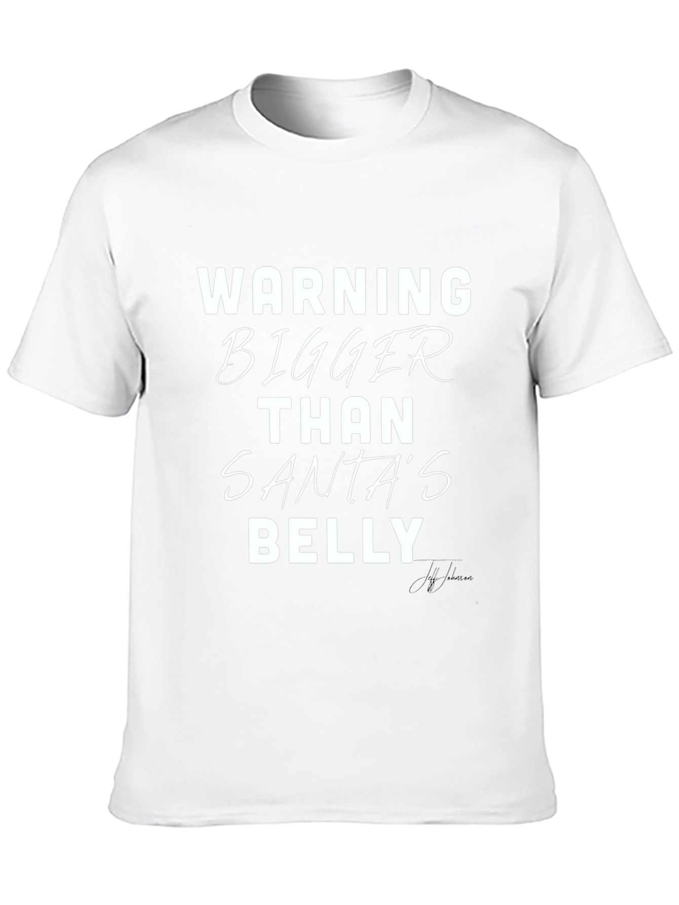 Warning Bigger Than Santas Belly T-Shirt