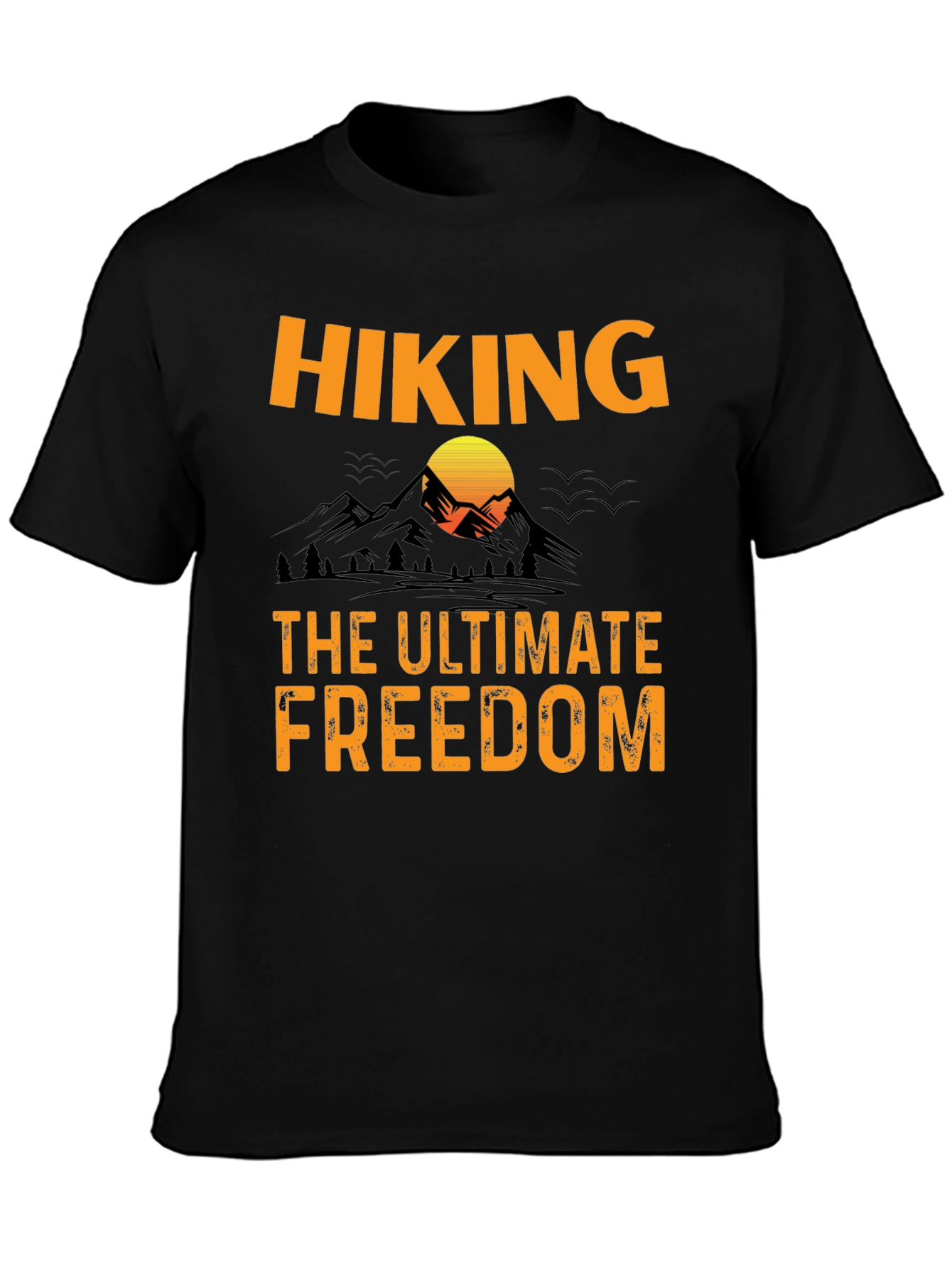 Hiking - The Ultimate Freedom Graphic T-Shirt
